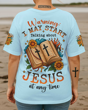 Warning I May Start Talking About Jesus At Any Time T-Shirt