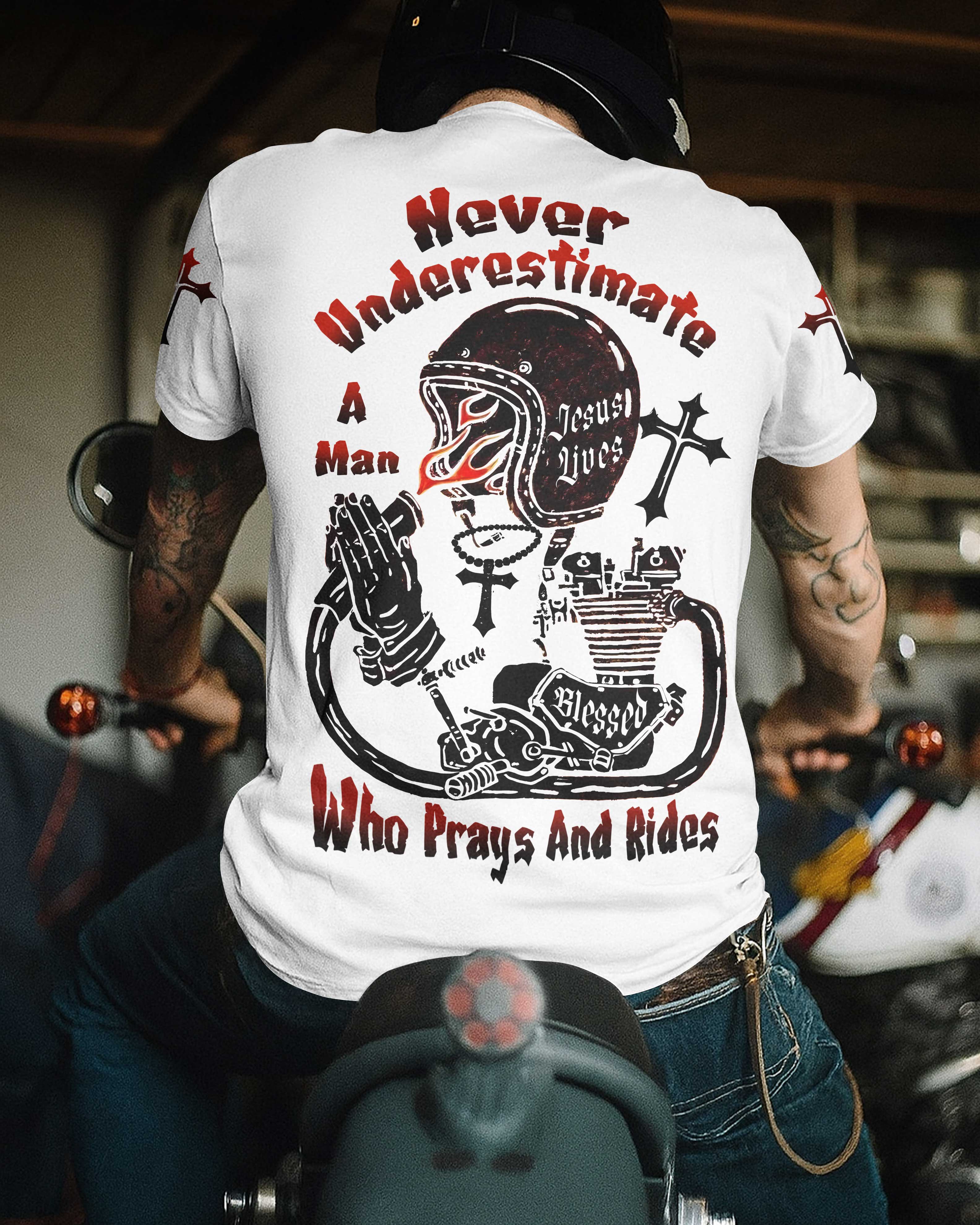 Never Underestimate A Man Who Prays And Rides T-Shirt