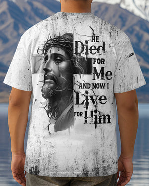He Died For Me And Now I Live For Him All Over Print T-shirt