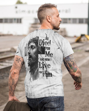 He Died For Me And Now I Live For Him All Over Print T-shirt