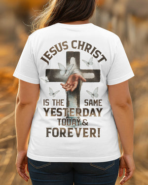 Jesus Christ Is The Same T-Shirt