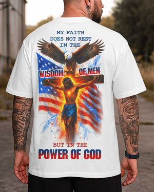 My Faith Does Not Rest In The Wisdom Of Men But In The Power Of God All Over Print T-Shirt