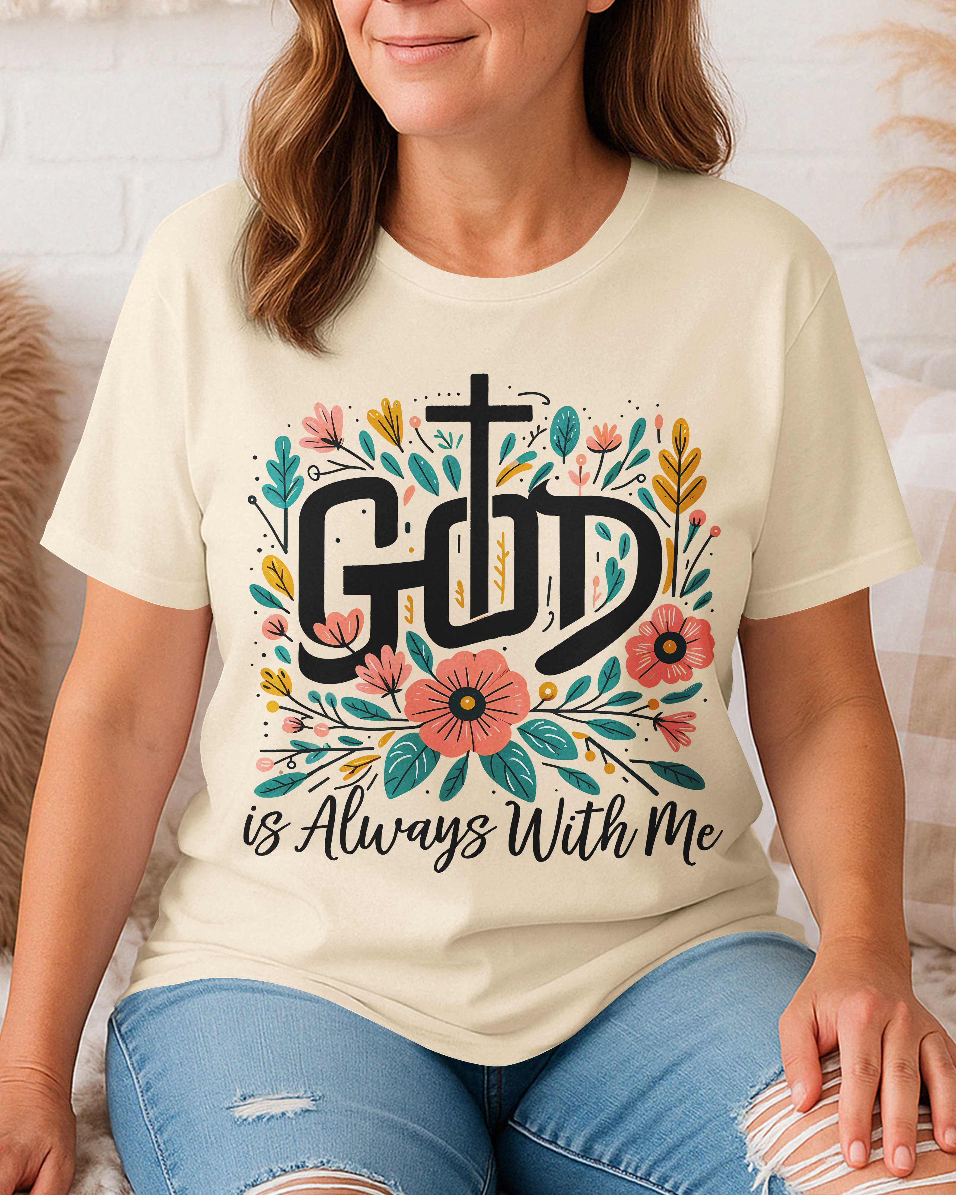 God Is Always With Me T-Shirt