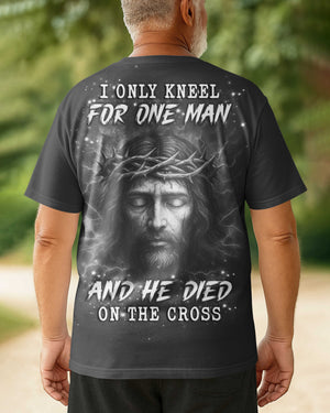 I Only Kneel For One Man, He Died On The Cross All Over Print T-Shirt