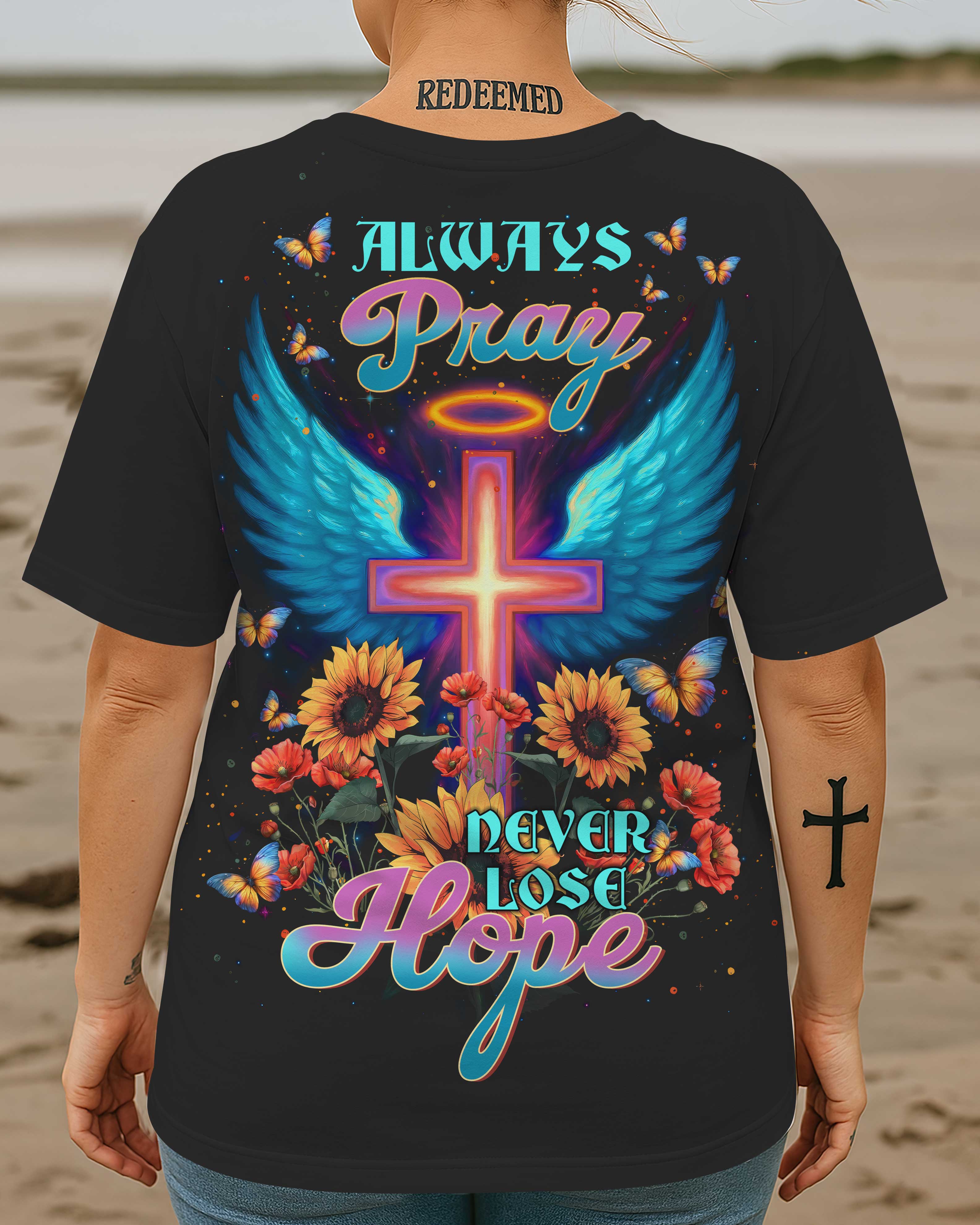 Always Pray And Never Lose Hope All Over Print T-Shirt