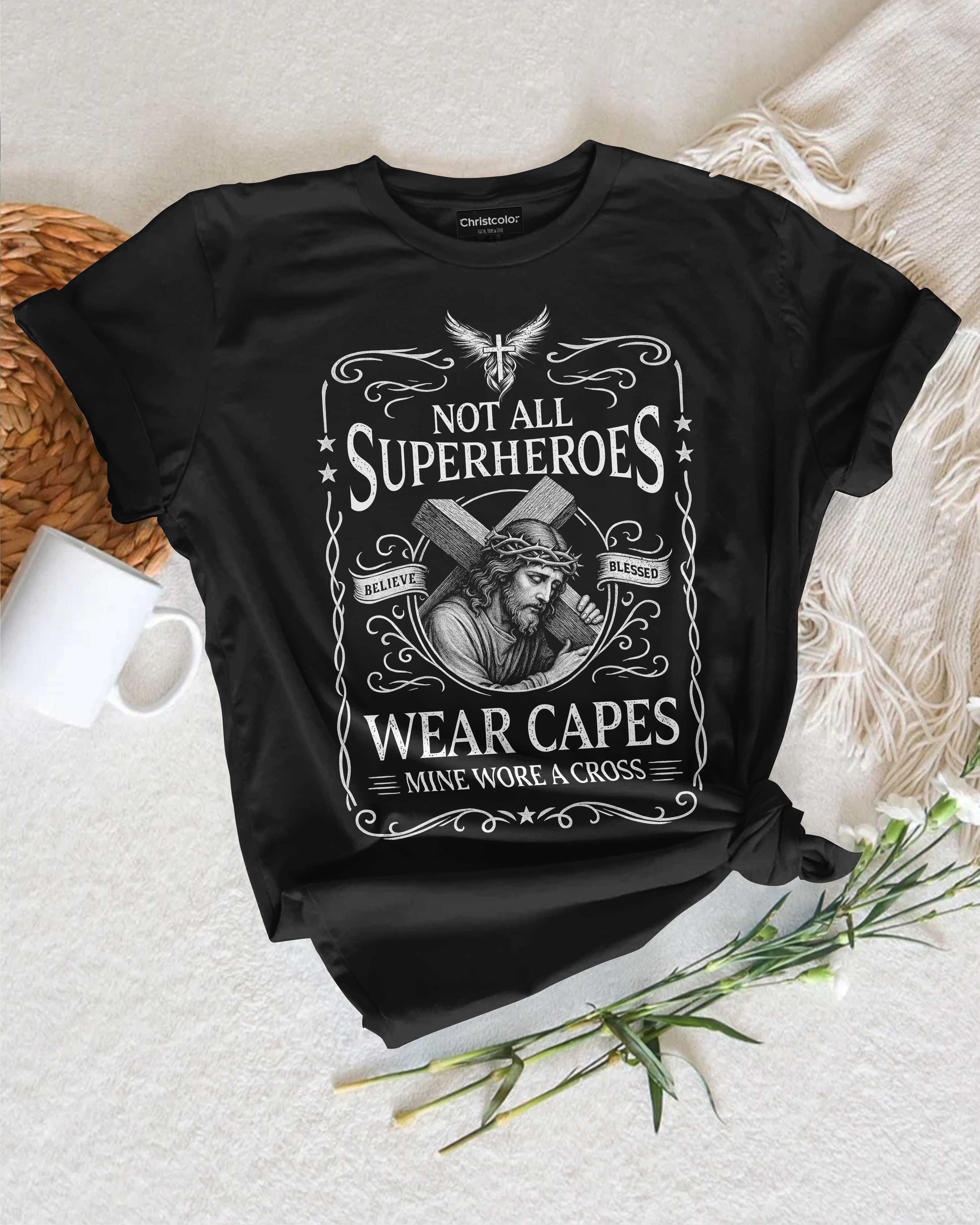 Not All Superheroes Wear Capes T-Shirt