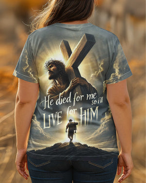 He Died For Me So I'll Live For Him All Over Print T-Shirt
