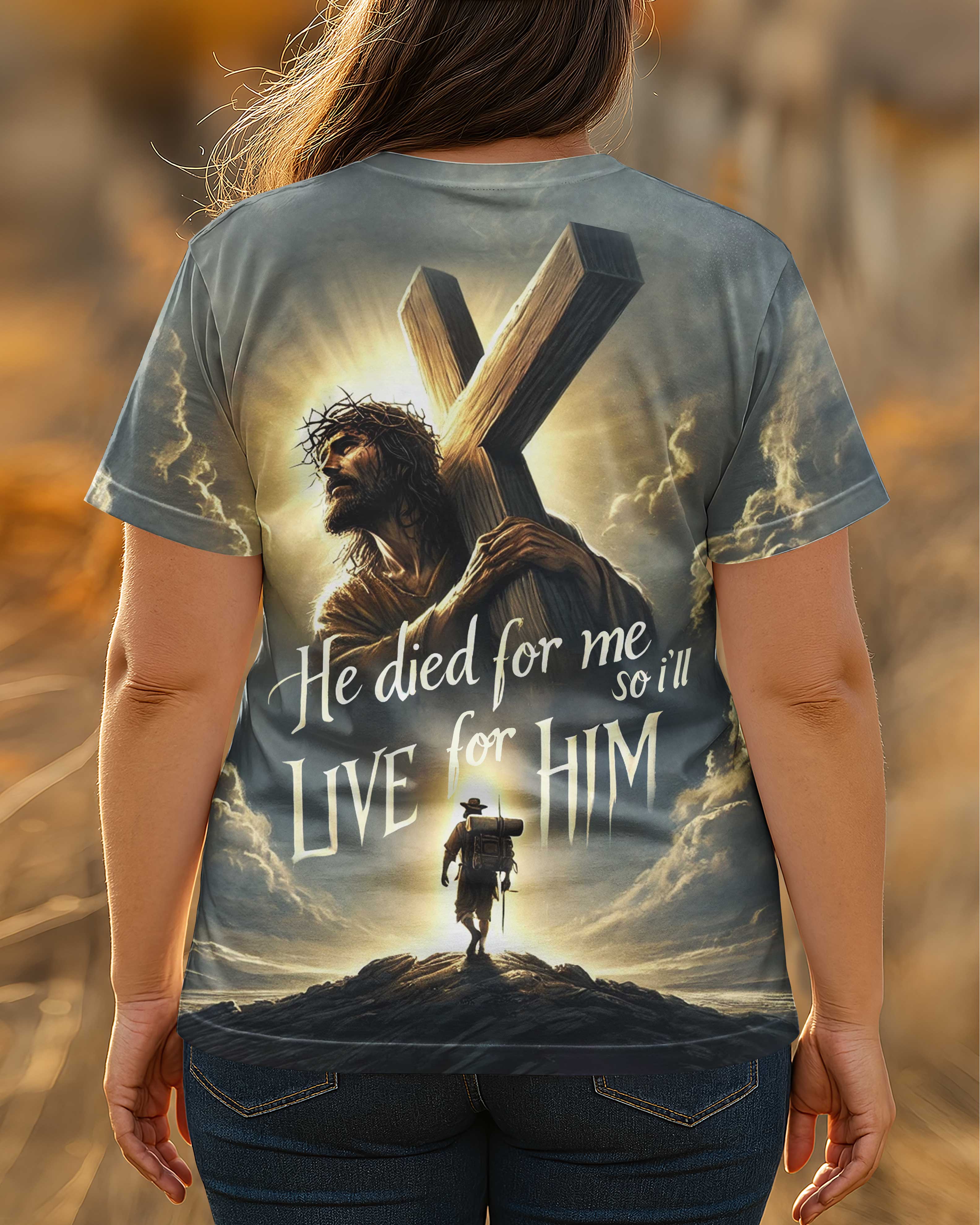 He Died For Me So I'll Live For Him All Over Print T-Shirt