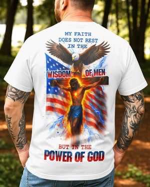 My Faith Does Not Rest In The Wisdom Of Men But In The Power Of God All Over Print T-Shirt