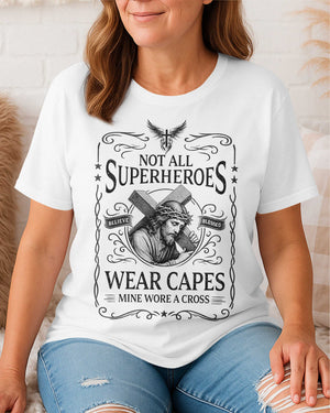 Not All Superheroes Wear Capes T-Shirt
