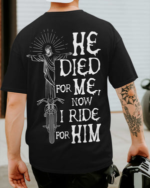 He Died For Me Now I Ride For Him All Over Print T-Shirt