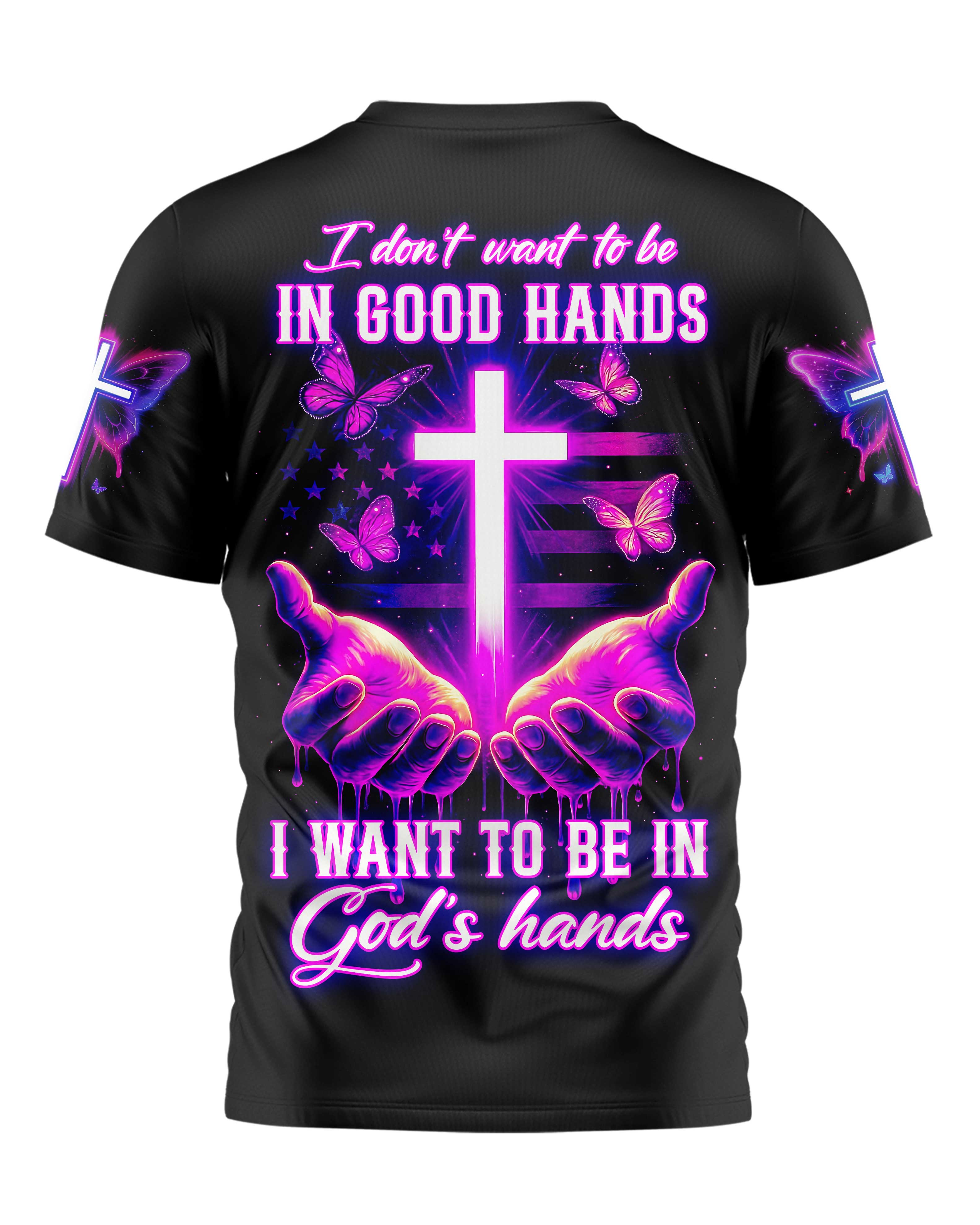 I Want To Be In God’s Hands All Over Print T-shirt