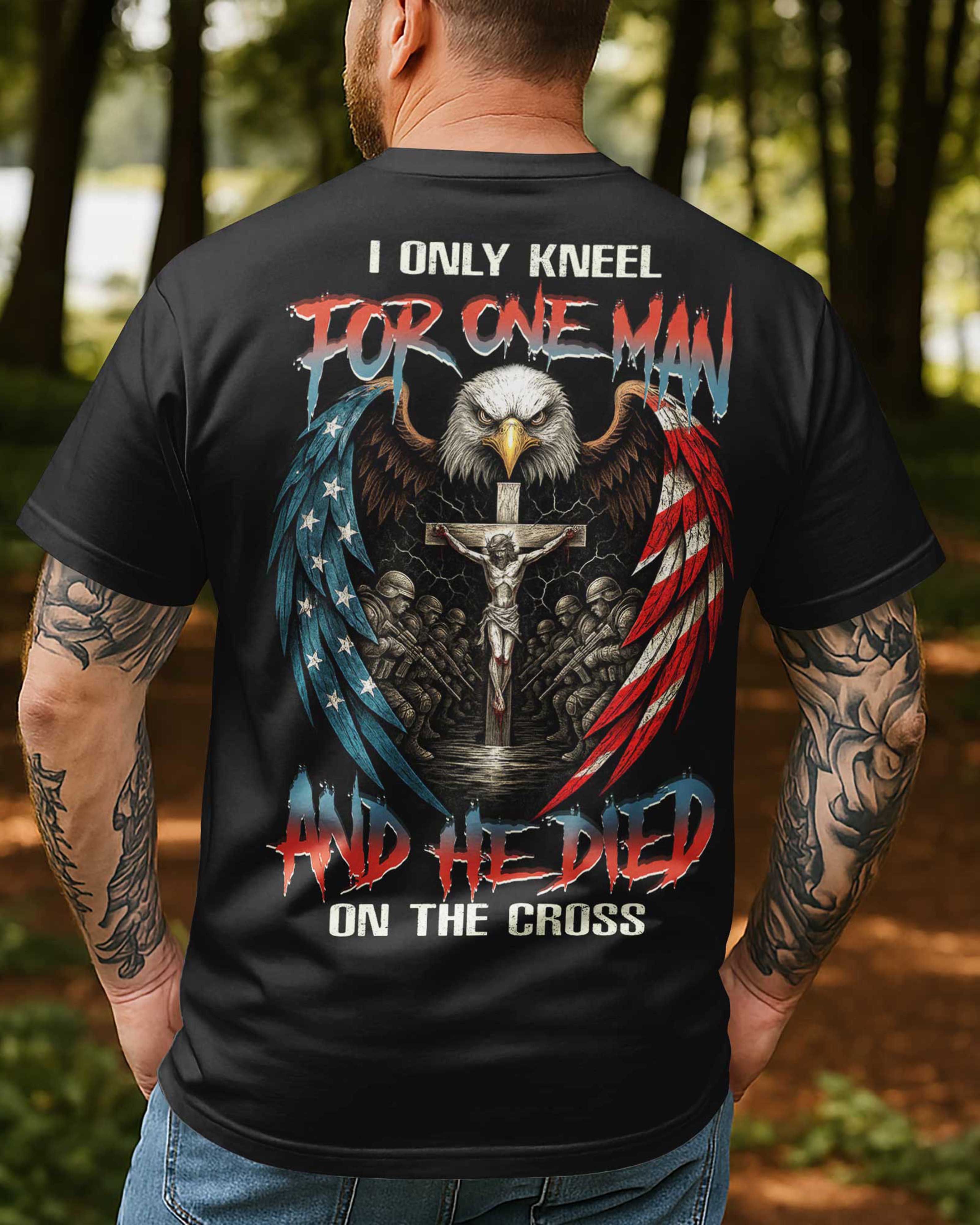I Only Kneel For One Man And He Died On The Cross All Over Print T-Shirt