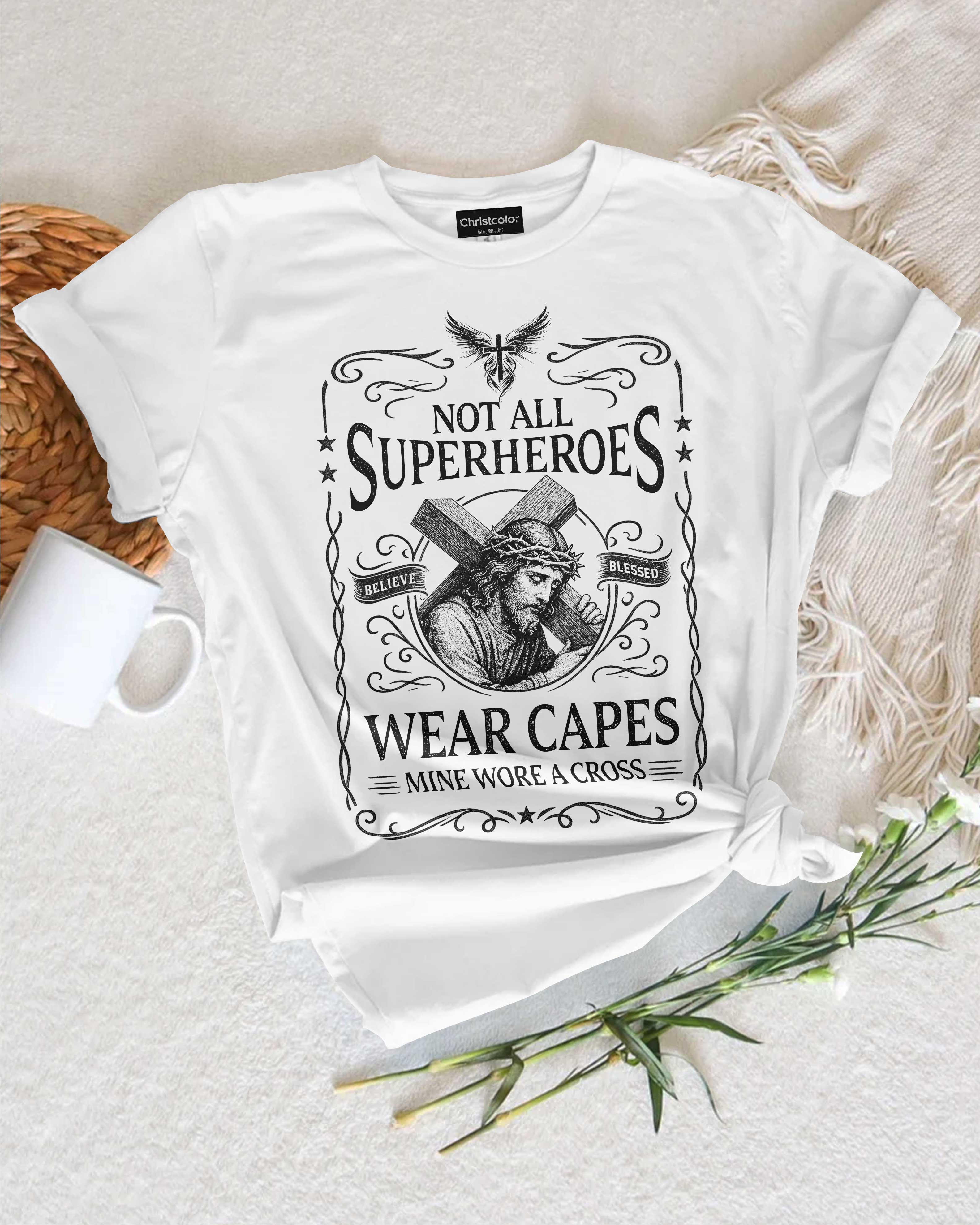 Not All Superheroes Wear Capes T-Shirt