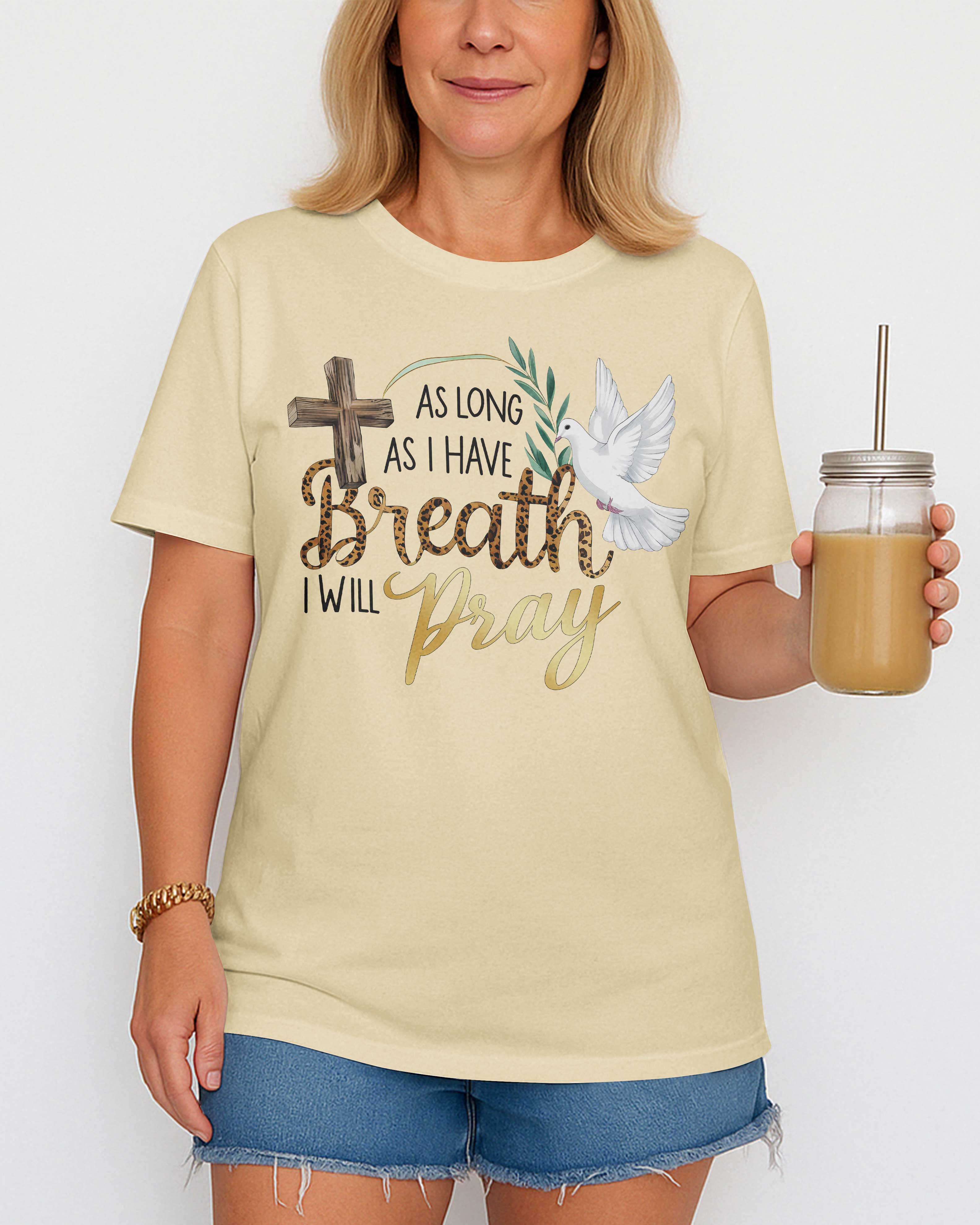 As Long As I Have Breath I Will Pray T-Shirt