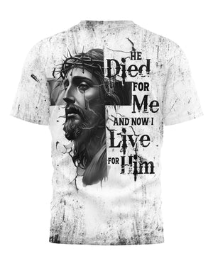 He Died For Me And Now I Live For Him All Over Print T-shirt