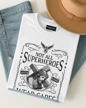 Not All Superheroes Wear Capes T-Shirt