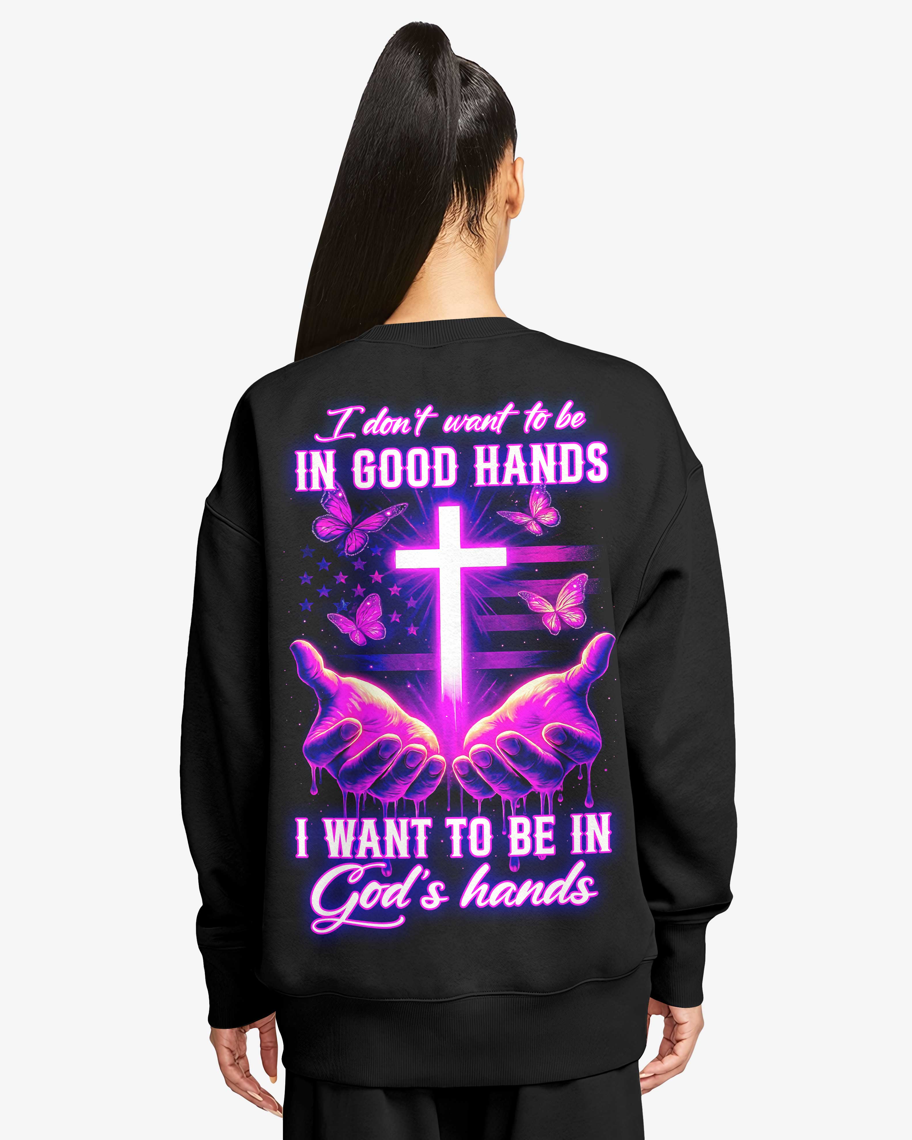 I Want To Be In God’s Hands All Over Print Sweater