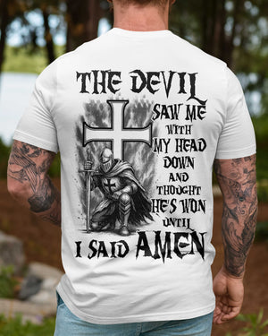 The Devil Saw Me With My Head Down And Thought He's Won Until I Said Amen Shirt