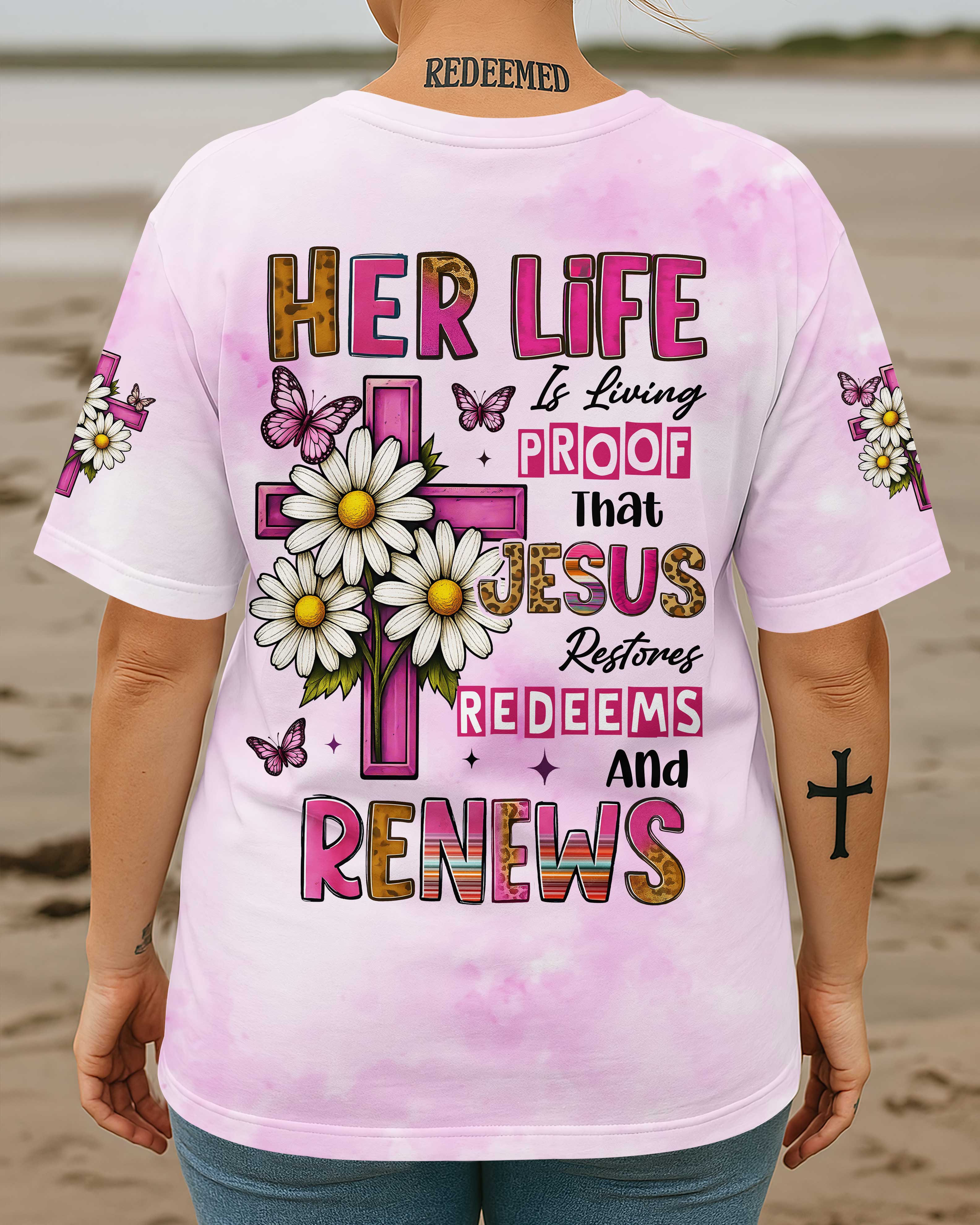 Her Life Is Living Proof That Jesus Restores Redeems And Renews T-Shirt