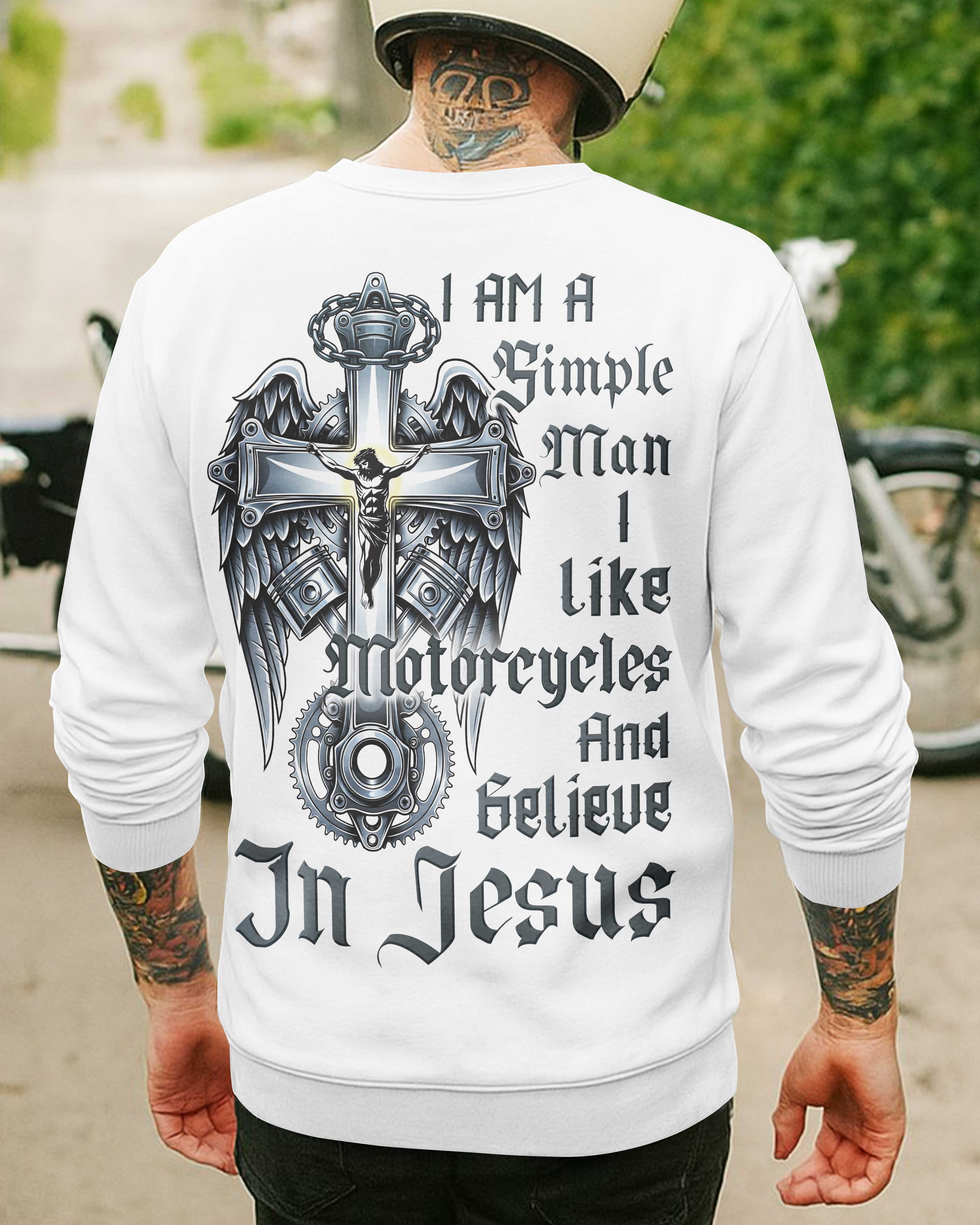 I Am A Simple Man I Like Motorcycles And Believe In Jesus Sweater