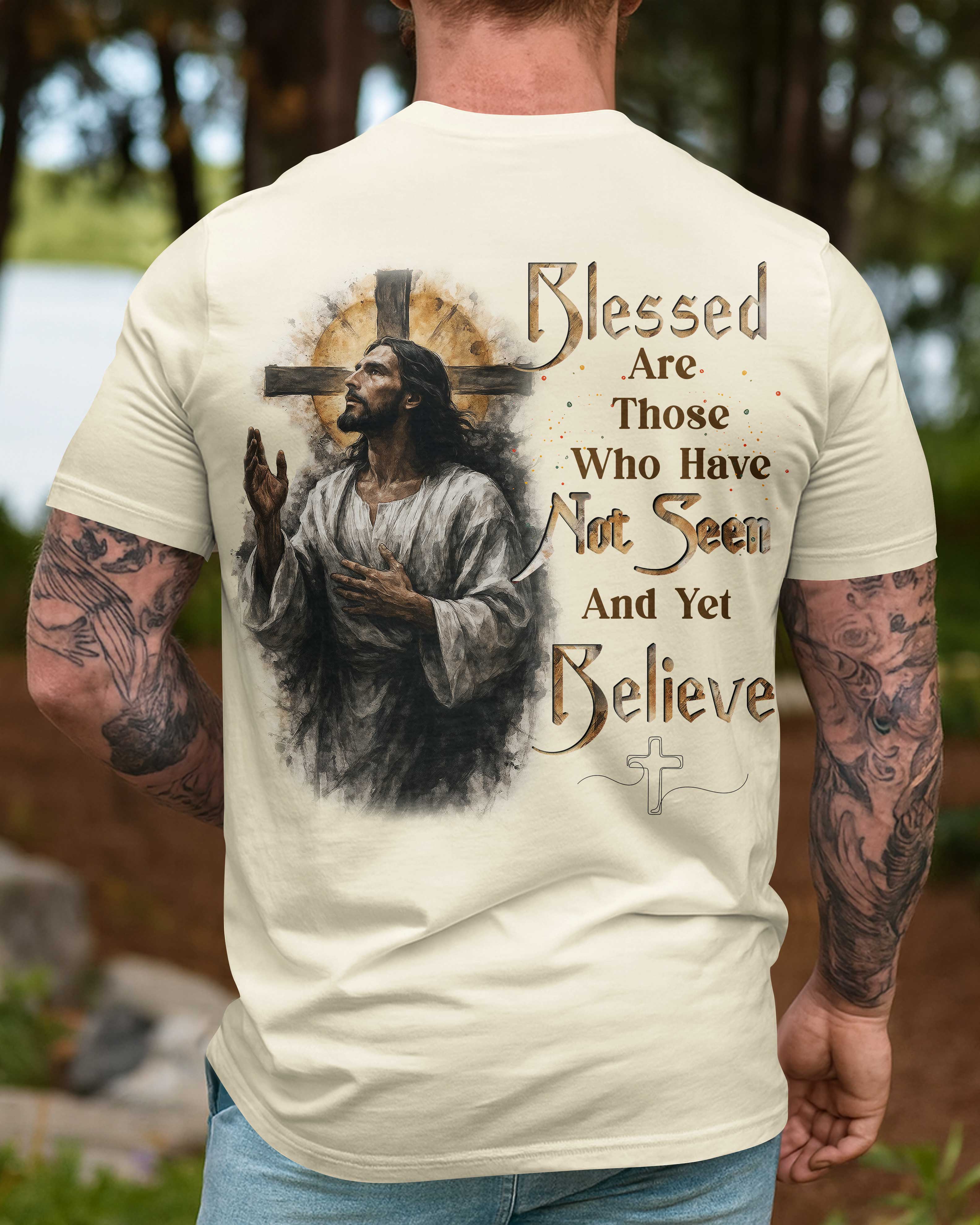 Blessed Are Those Who Have Not Seen And Yet Believe Shirt