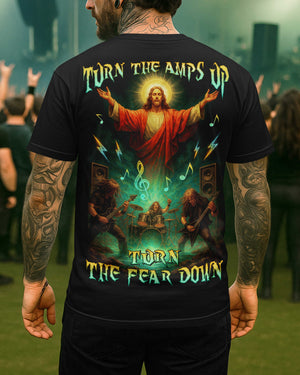Turn The Amps Up Turn The Fear Down Shirt