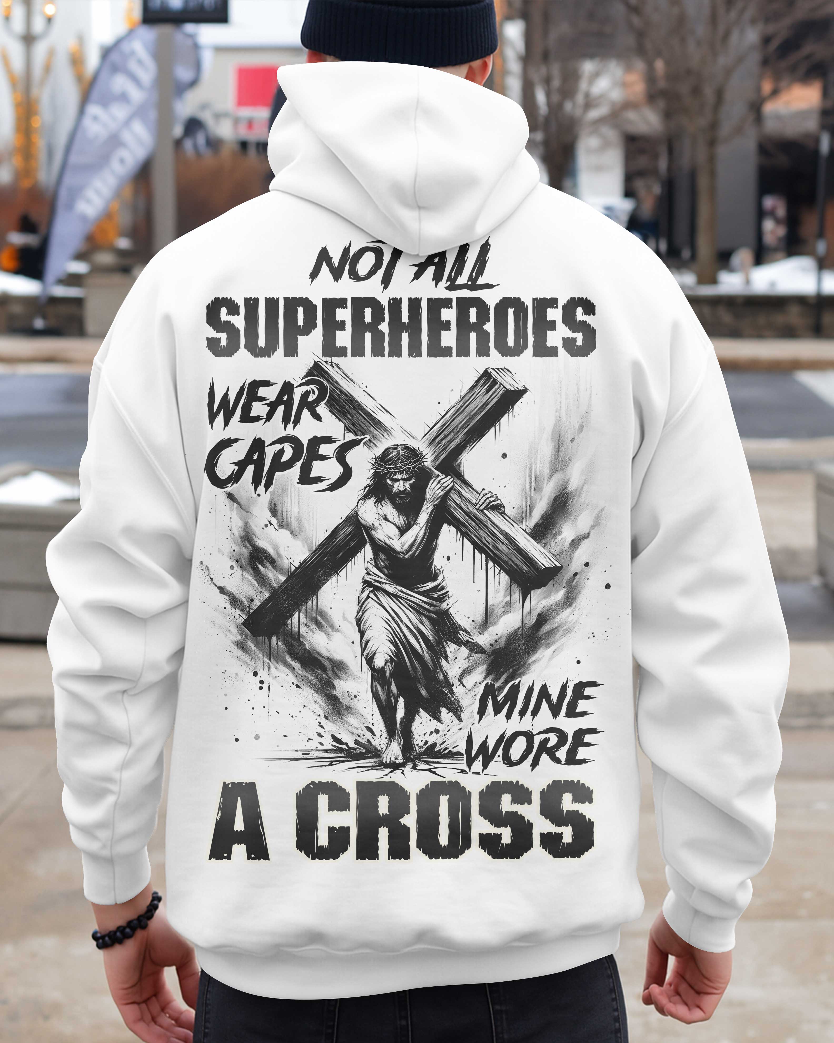 Not All Superheroes Wear Capes Mine Wore A Cross Hoodie