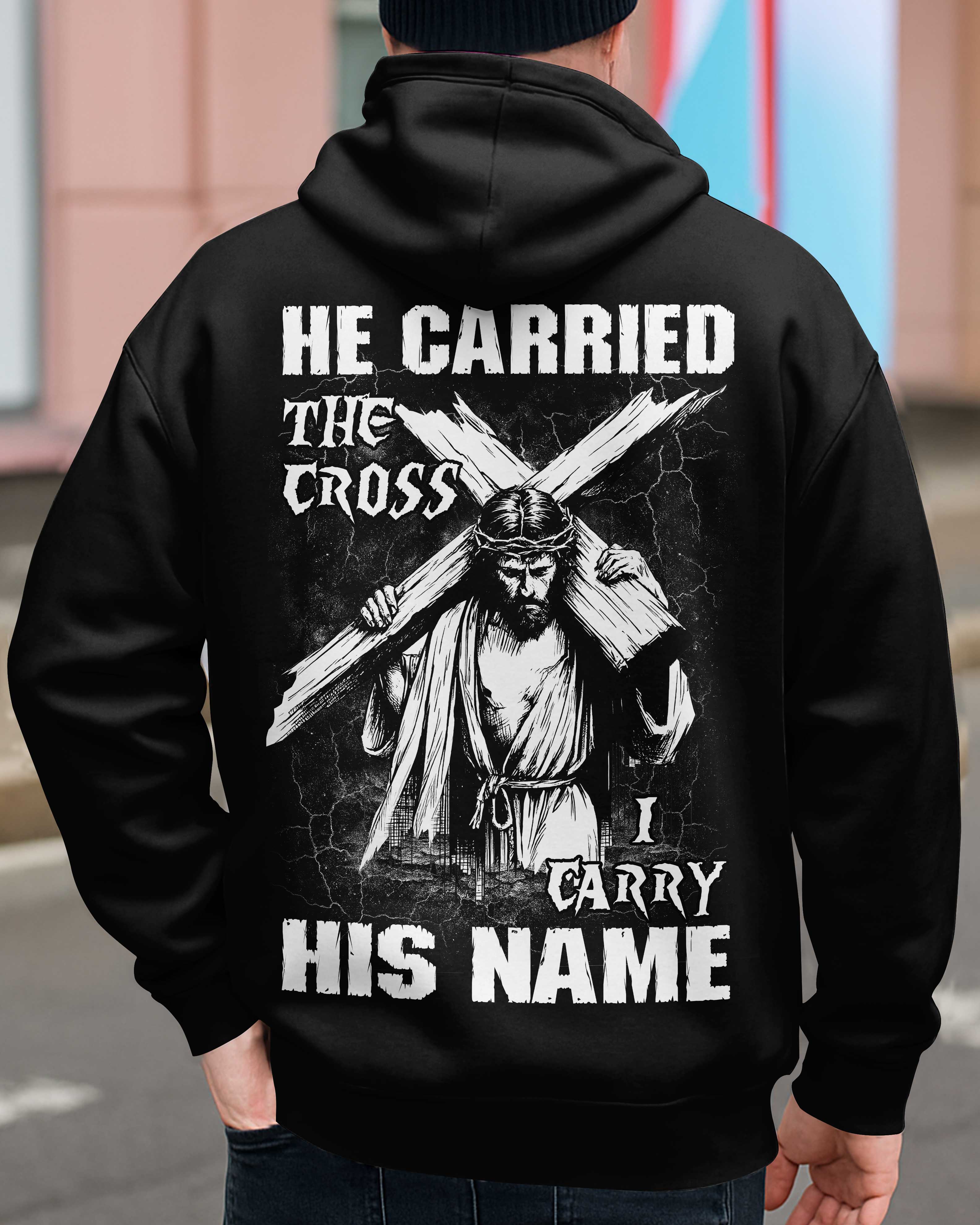 He Carried The Cross I Carry His Name Shirt