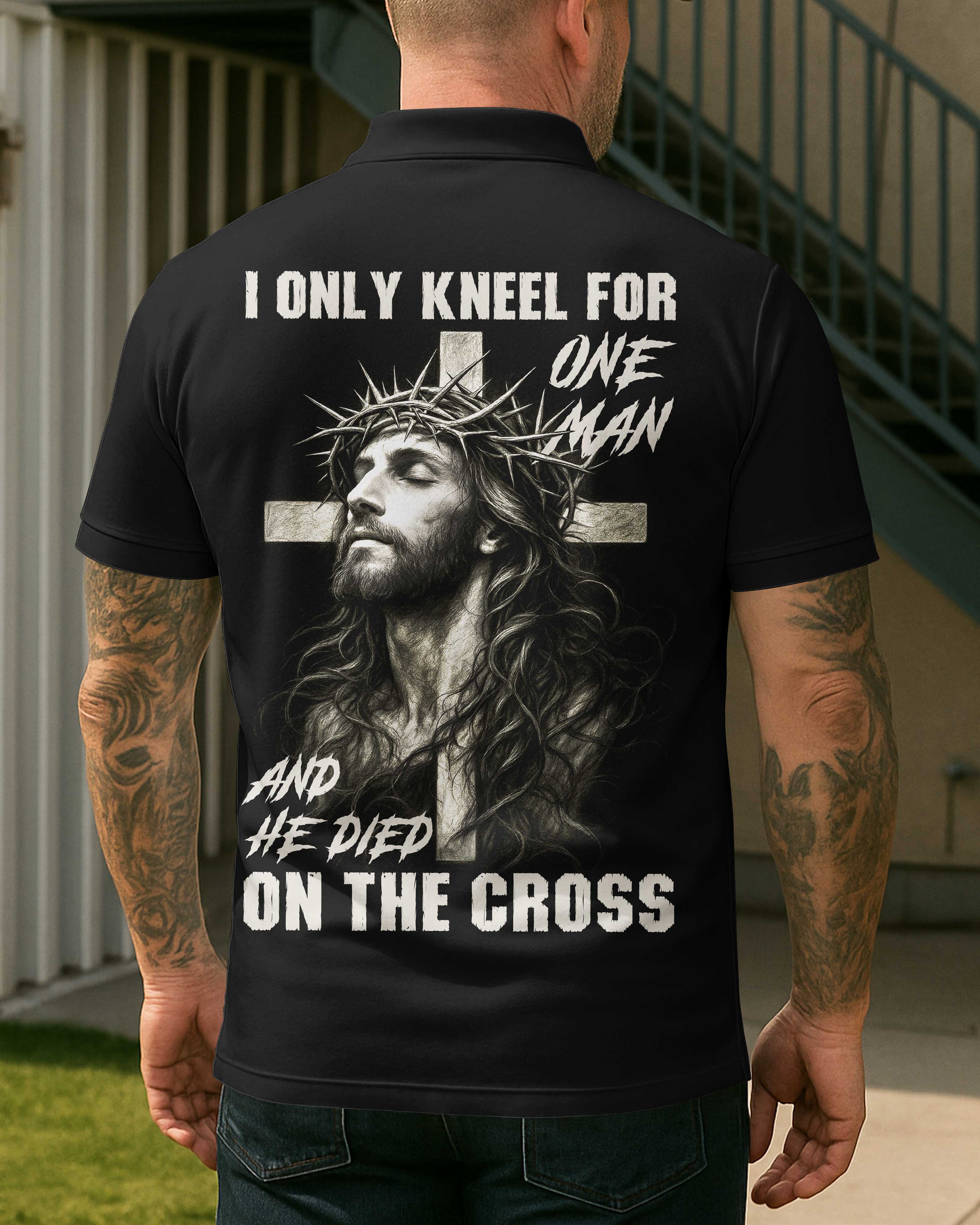 I Only Kneel For One Man And He Died On The Cross Shirt