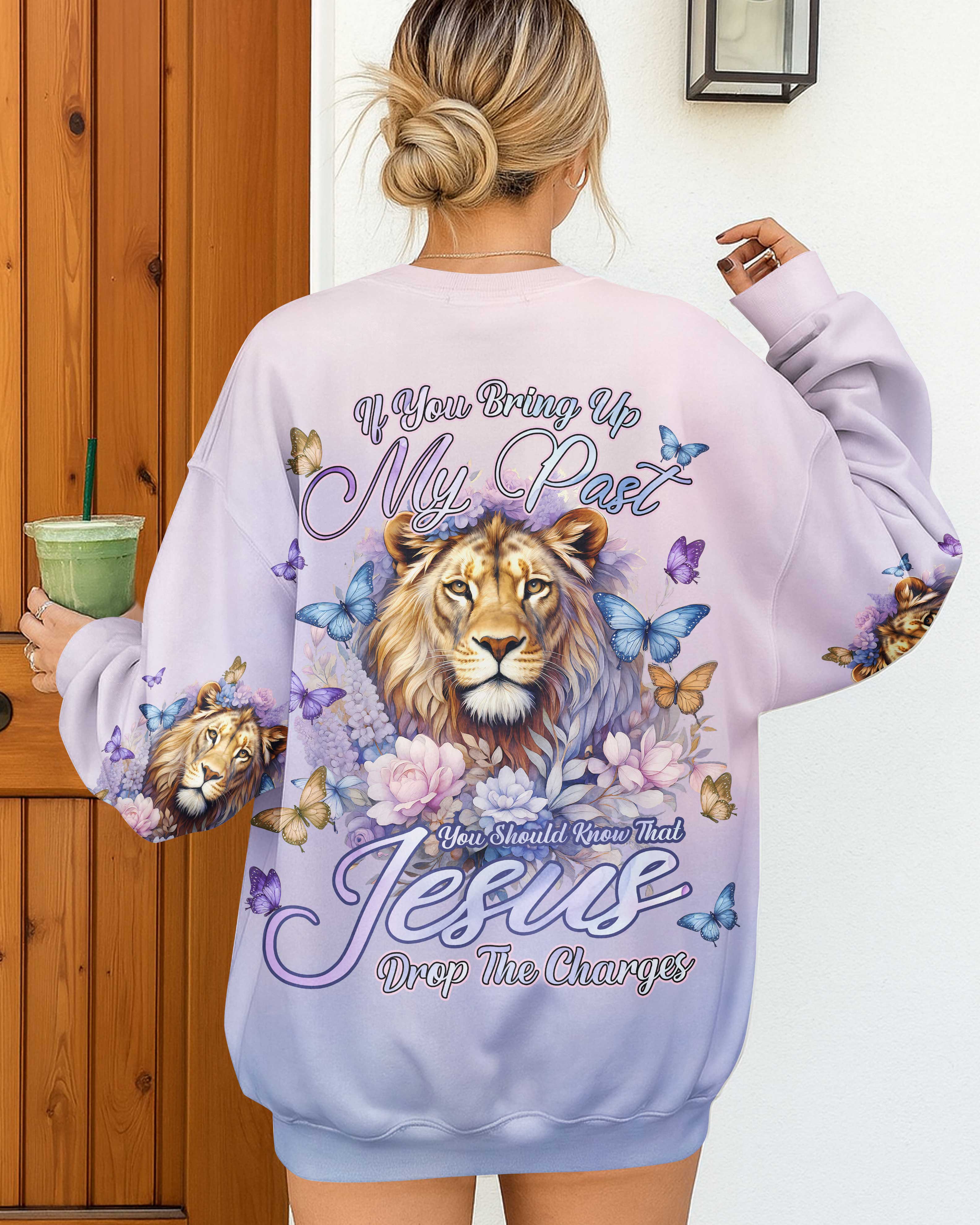 If You Bring Up My Past You Should Know That Jesus Drop The Charges Shirts