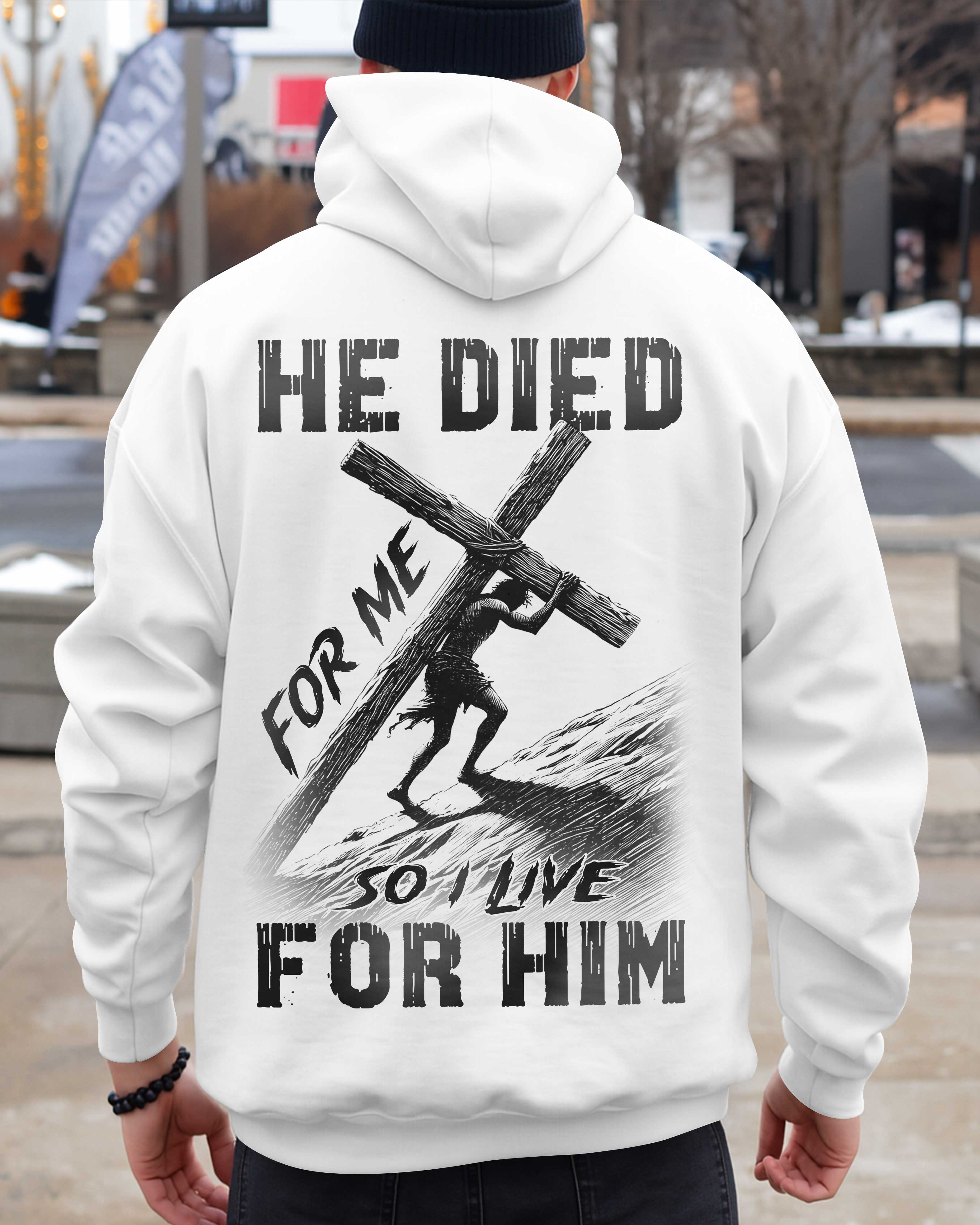 He Died For Me So I Live For Him Shirt
