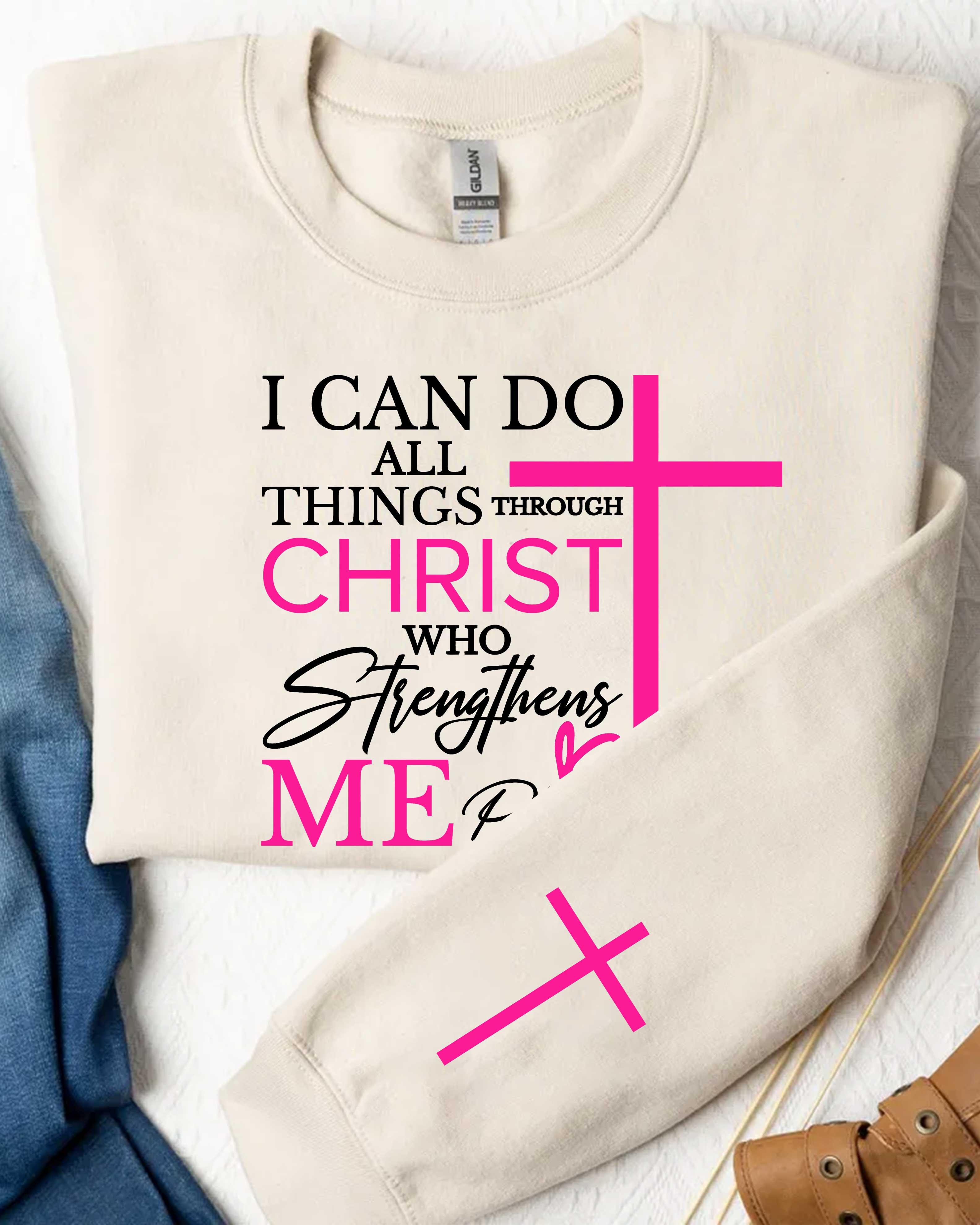 I Can Do All Things Through Christ Who Strengthens Me Sweater