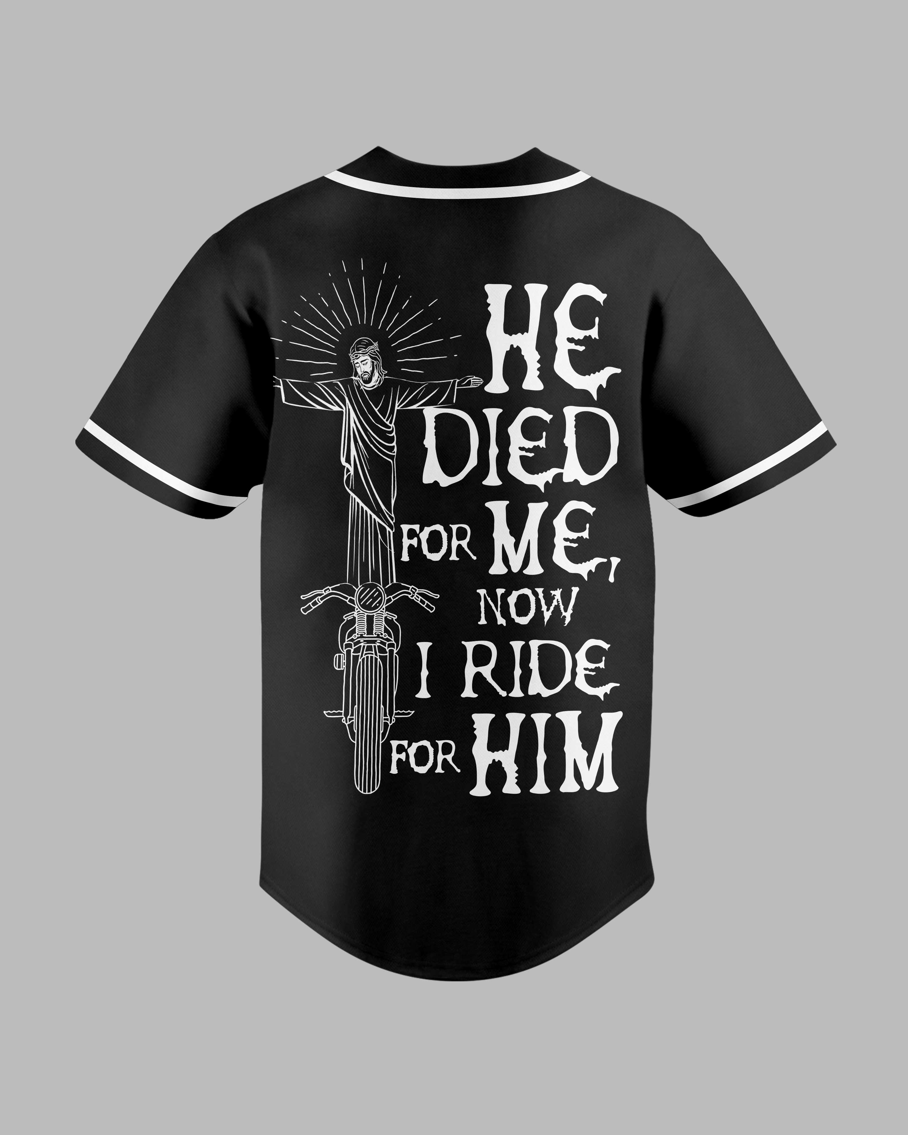 He Died For Me Now I Ride For Him All Over Print Jersey