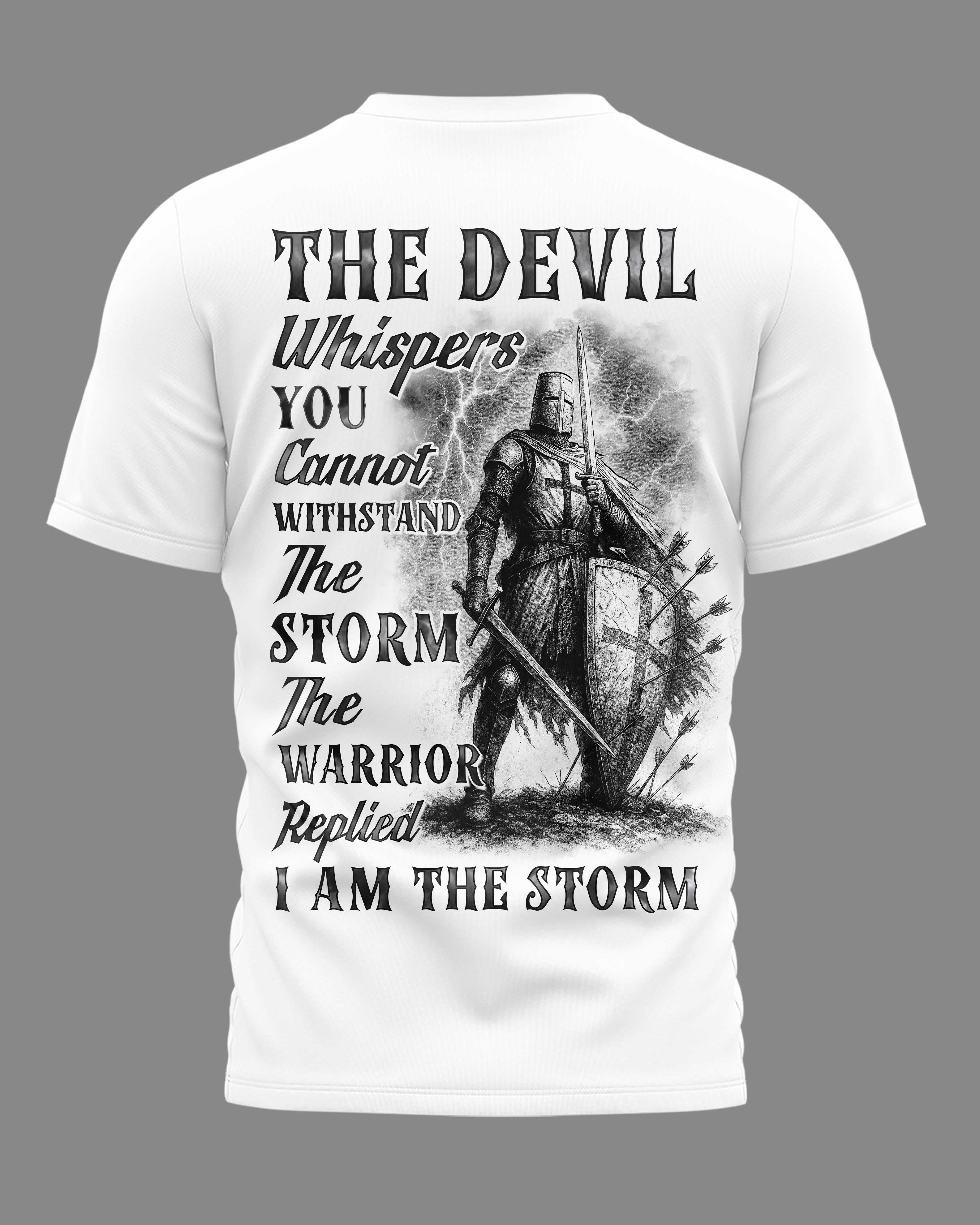 The Devil Whispers You Cannot Withstand The Storm The Warrior Replied I Am The Storm Shirt