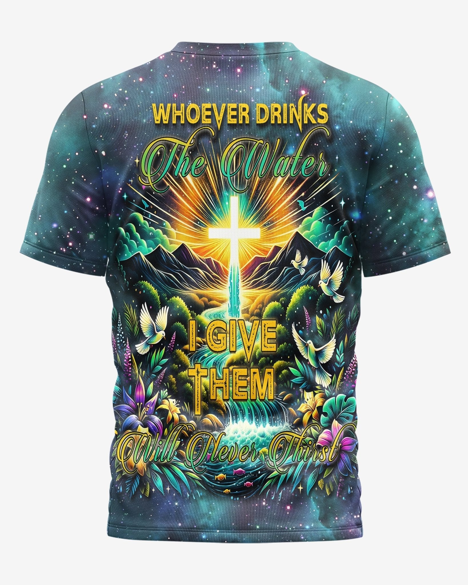 Whoever Drinks The Water I Give Them Will Never Thirst All Over Print T-shirt