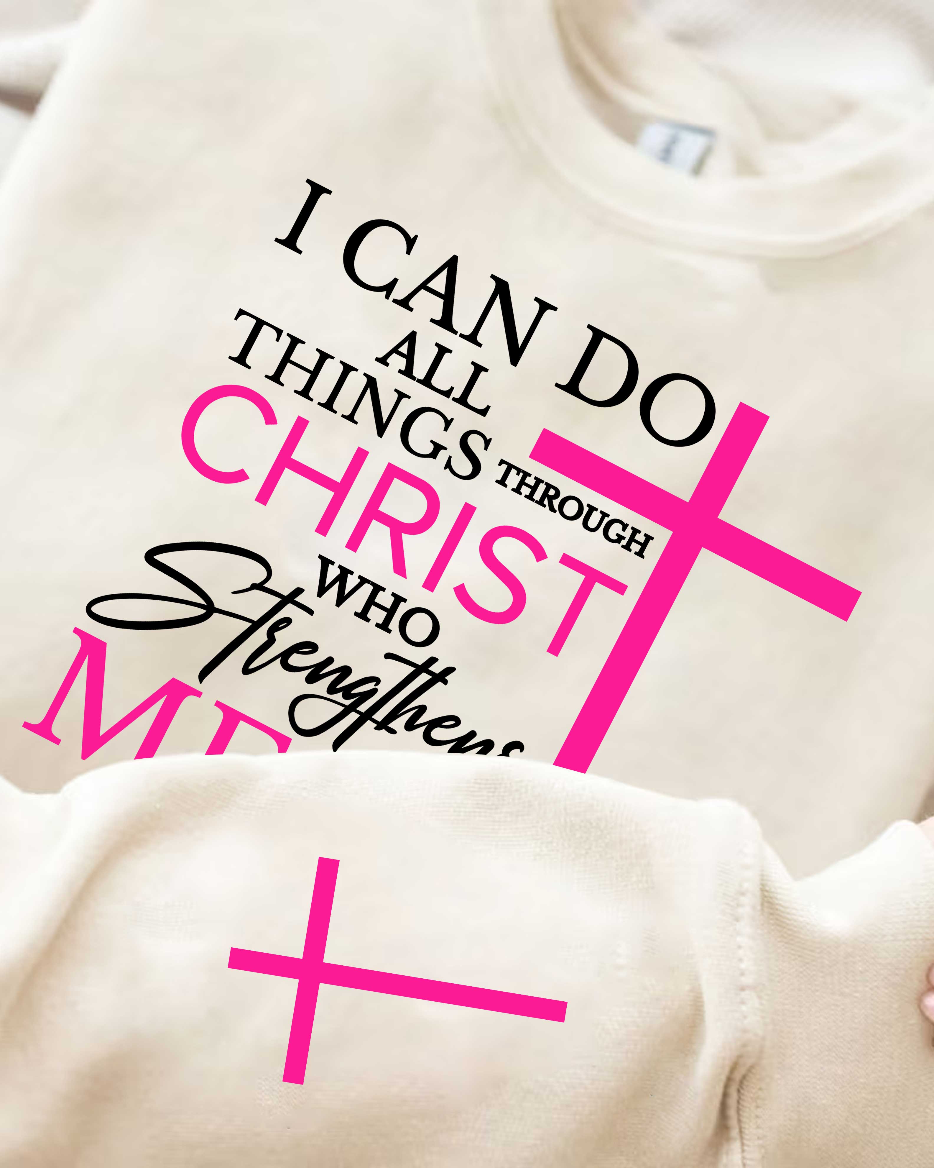 I Can Do All Things Through Christ Who Strengthens Me Sweater