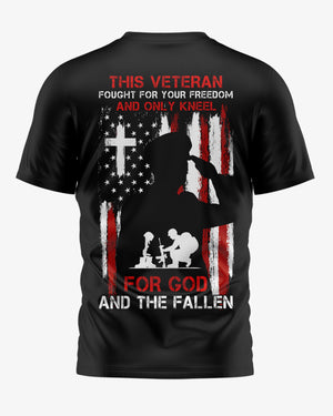 This Veteran Fought For Your Freedom And Only Kneel For God And The Fallen T-Shirt