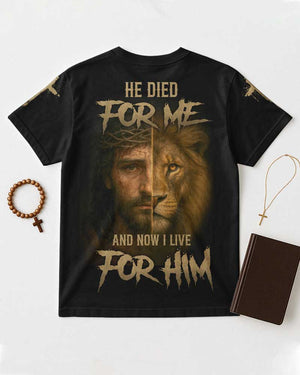 He Died For Me And Now I Live For Him All Over Print T-Shirt