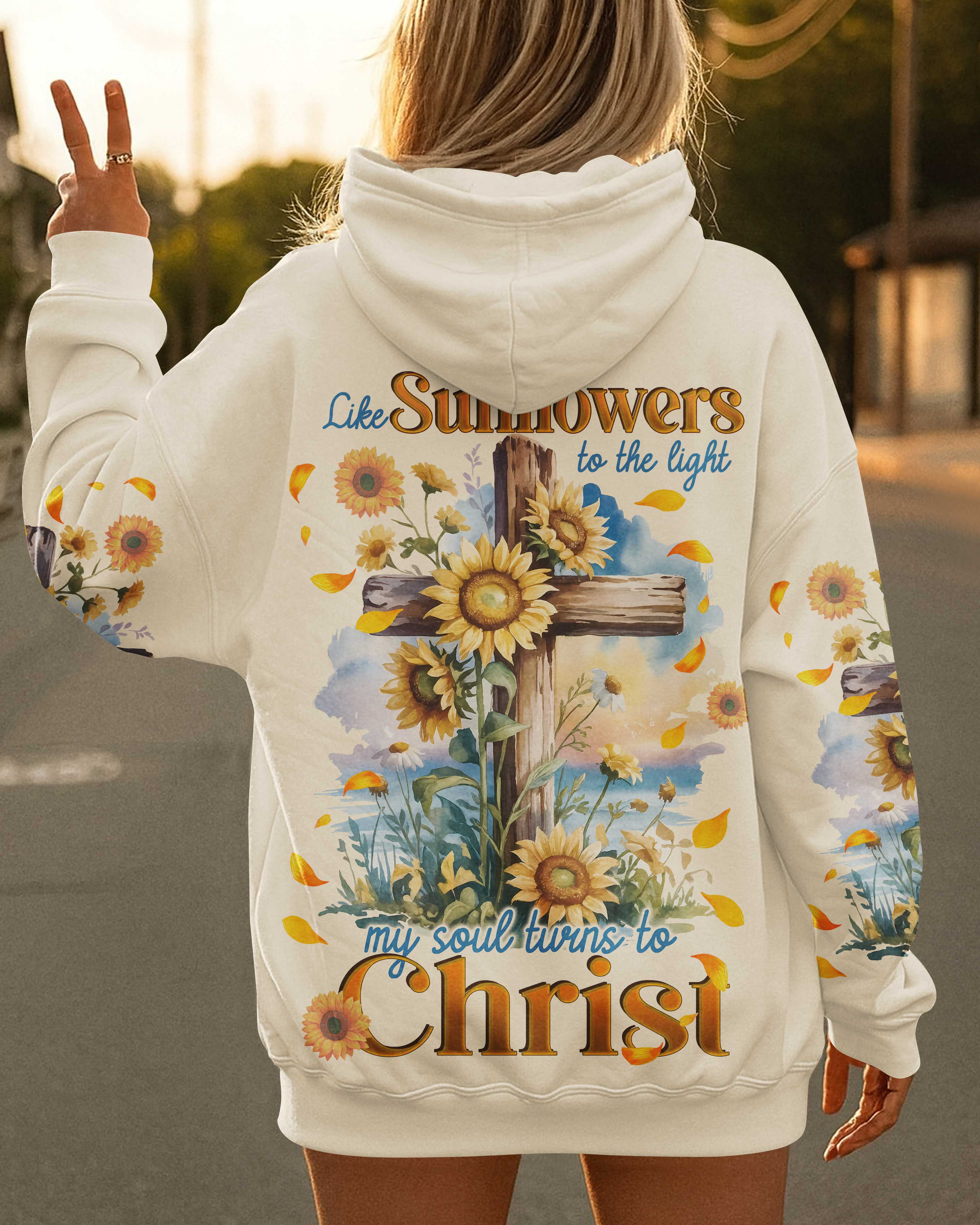Like Sunflowers To The Light My Soul Turns To Christ Shirt