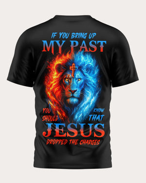 If You Bring Up My Past All Over Print T-Shirt