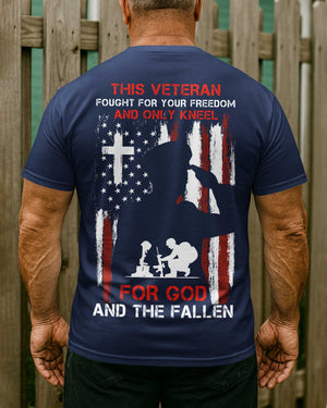 This Veteran Fought For Your Freedom And Only Kneel For God And The Fallen T-Shirt