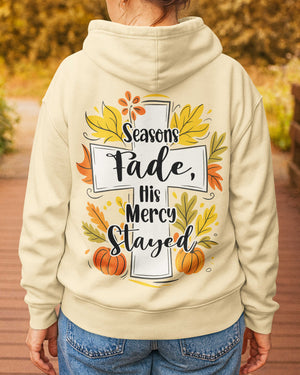 Seasons Fade His Mercy Stayed Hoodie