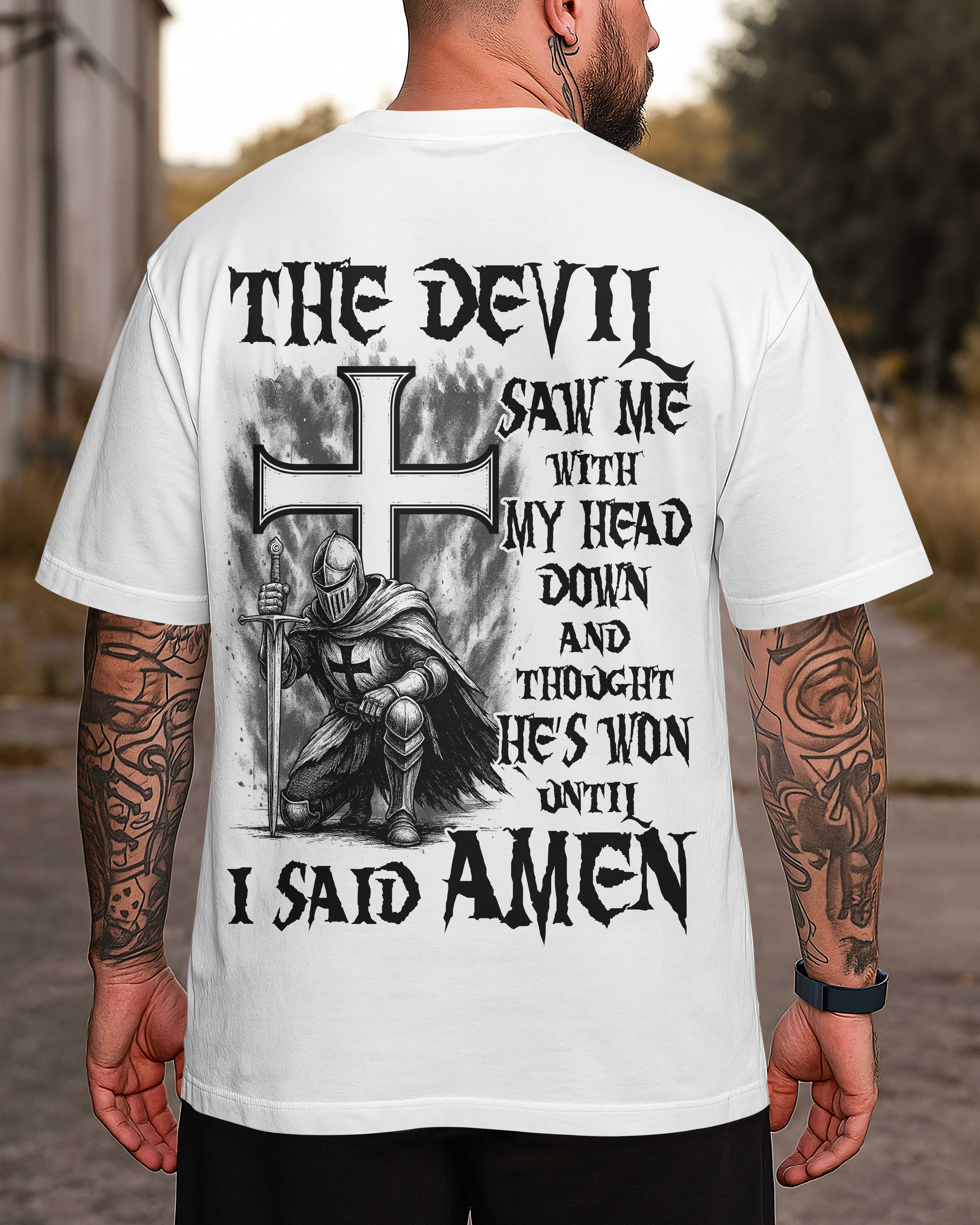The Devil Saw Me With My Head Down And Thought He's Won Until I Said Amen Shirt