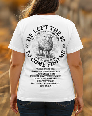 He Left The 99 To Come Find Me  T-Shirt