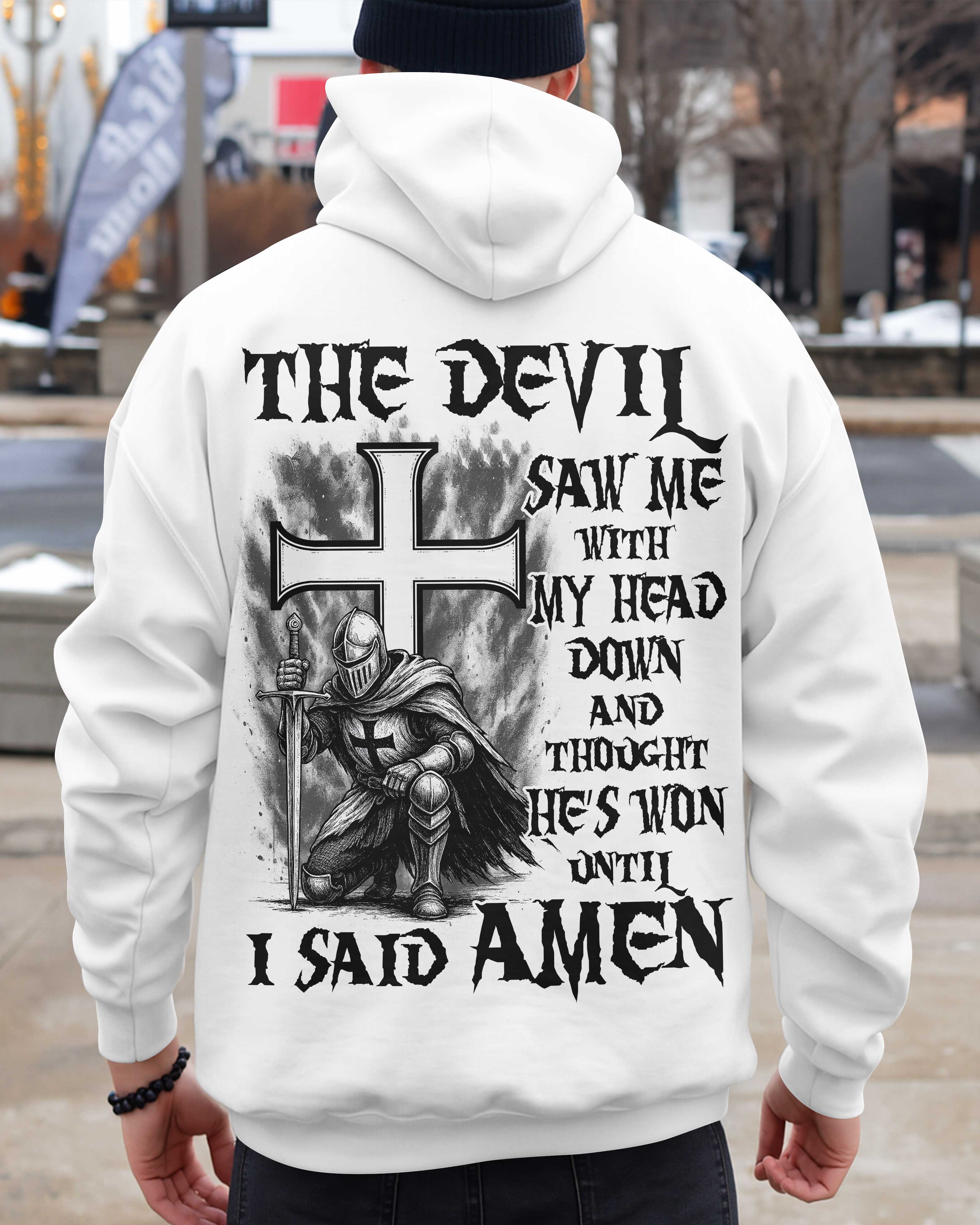 The Devil Saw Me With My Head Down And Thought He's Won Until I Said Amen Shirt