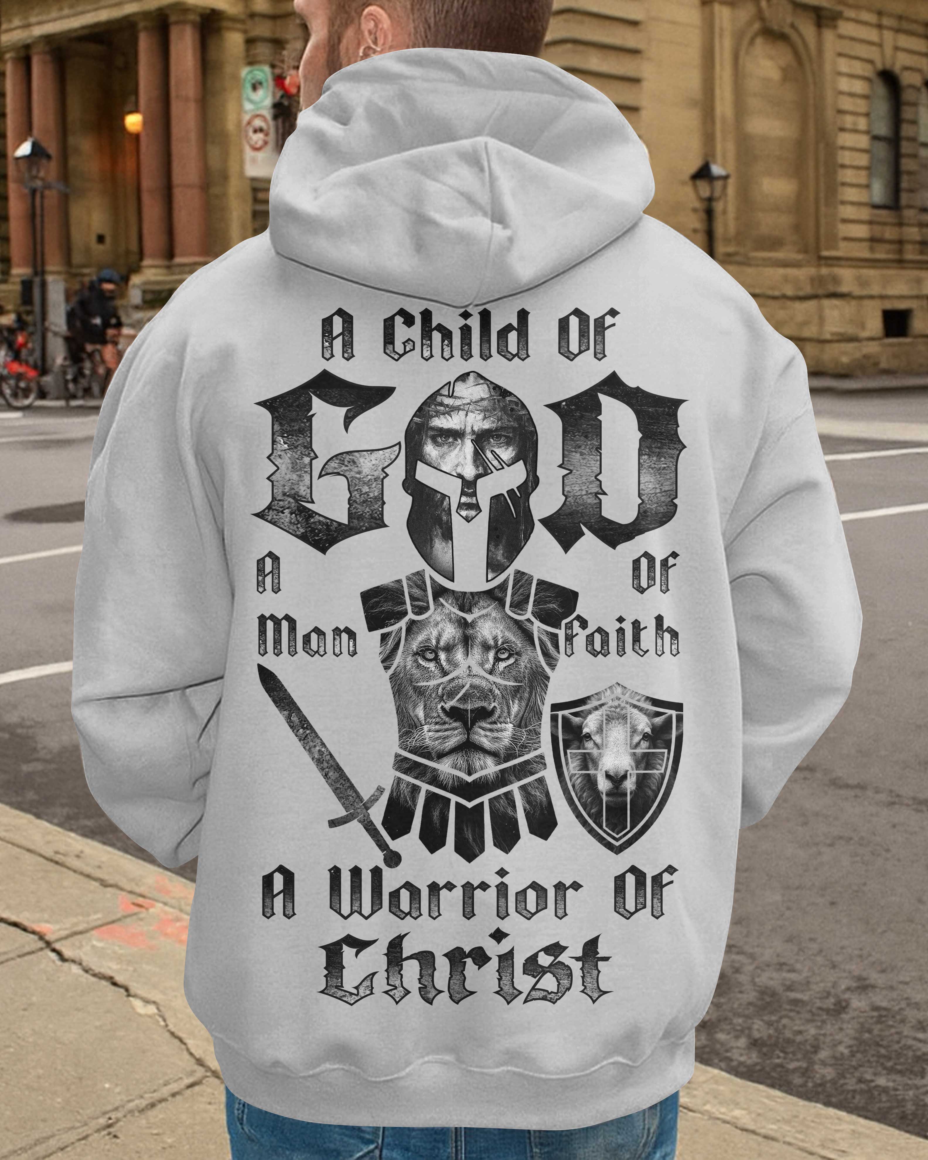 A Child Of God A Man Of Faith A Warrior Of Christ Hoodie