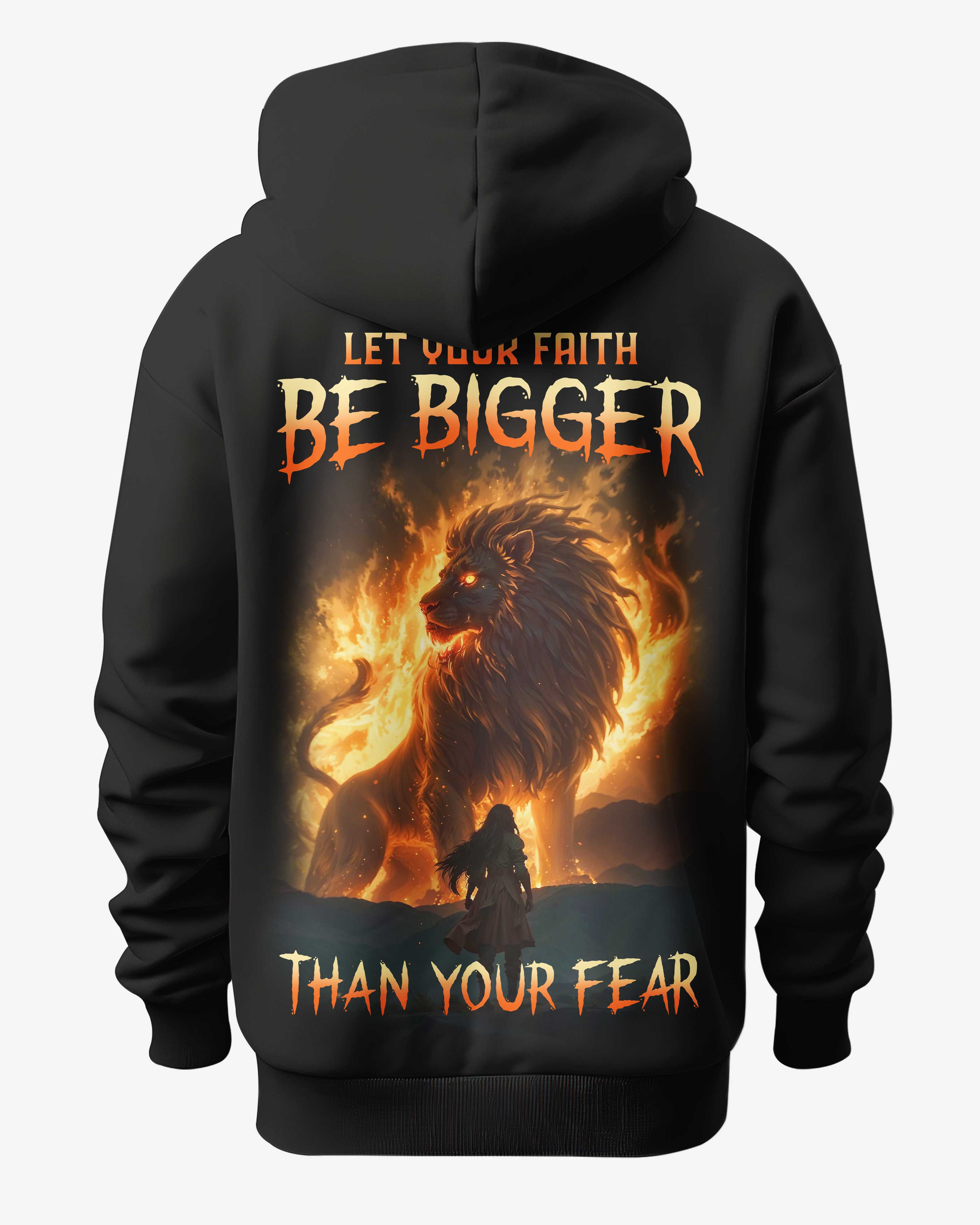 Let Your Faith Be Bigger Than Your Fear Hoodie