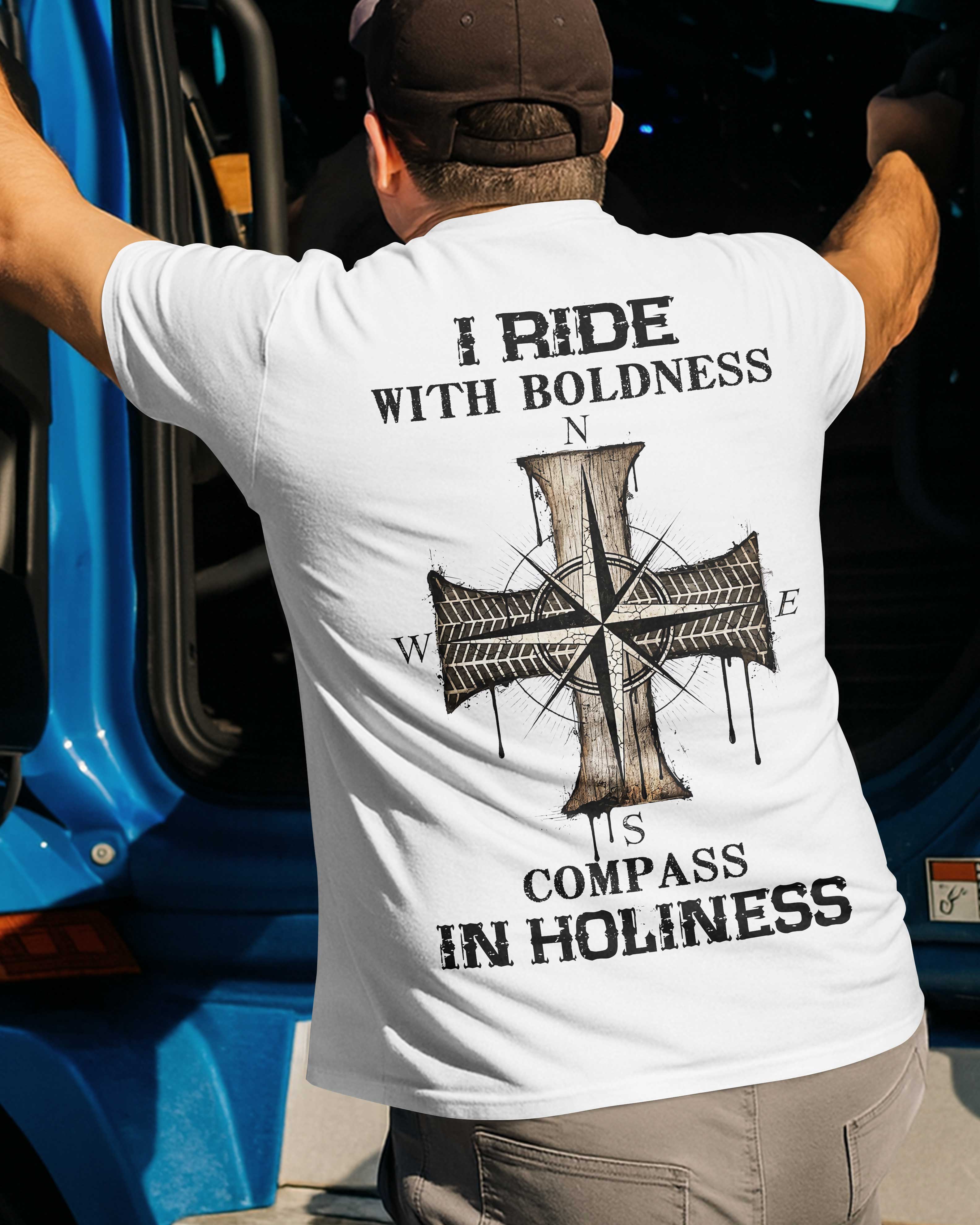 I Ride With Boldness Is Compass In Holiness T-Shirt