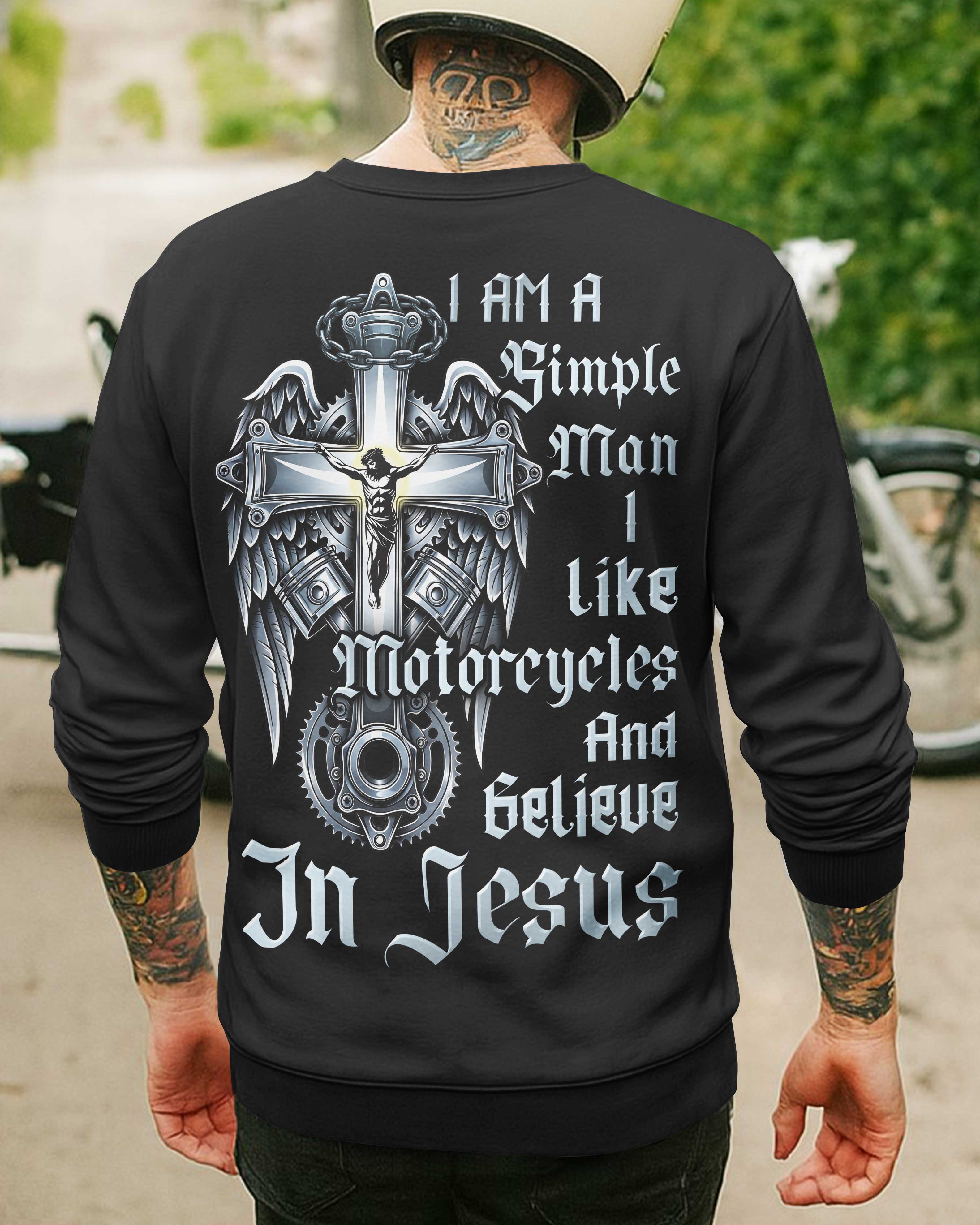 I Am A Simple Man I Like Motorcycles And Believe In Jesus Sweater